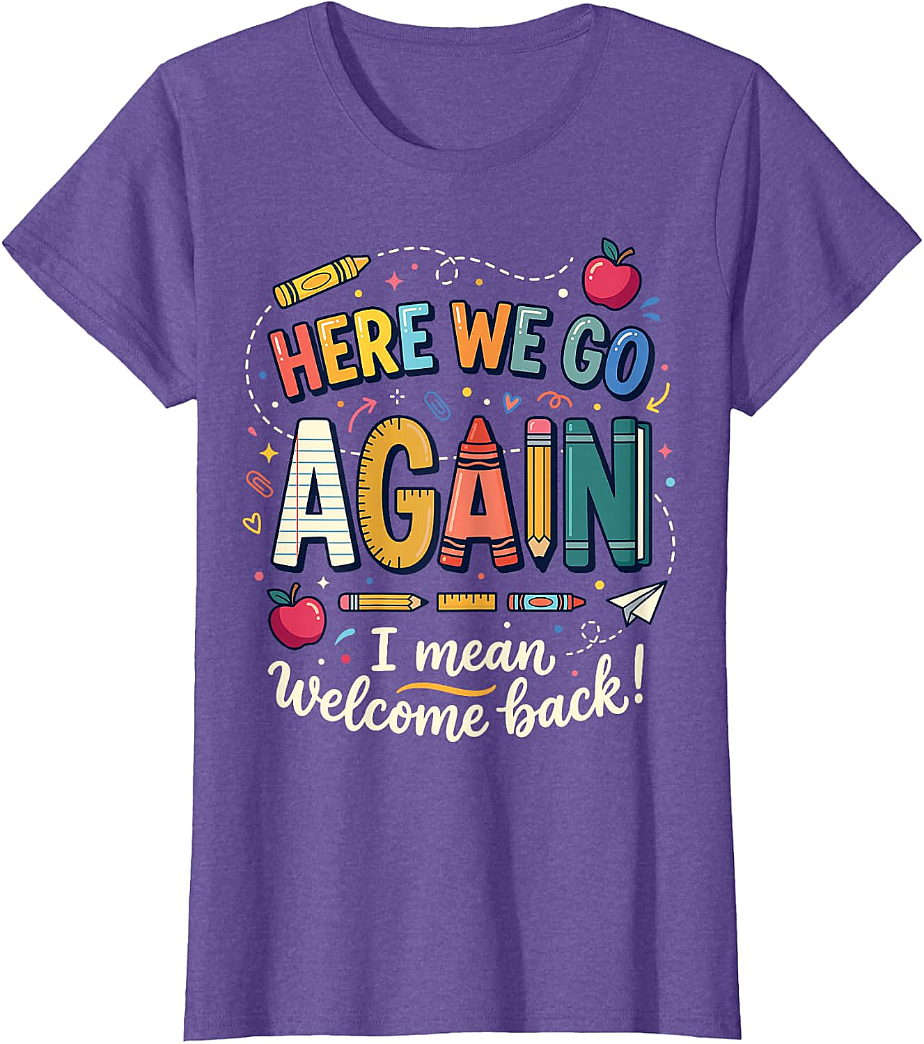 Teacher Here We Go Again T-Shirt Back to School Funny Tee