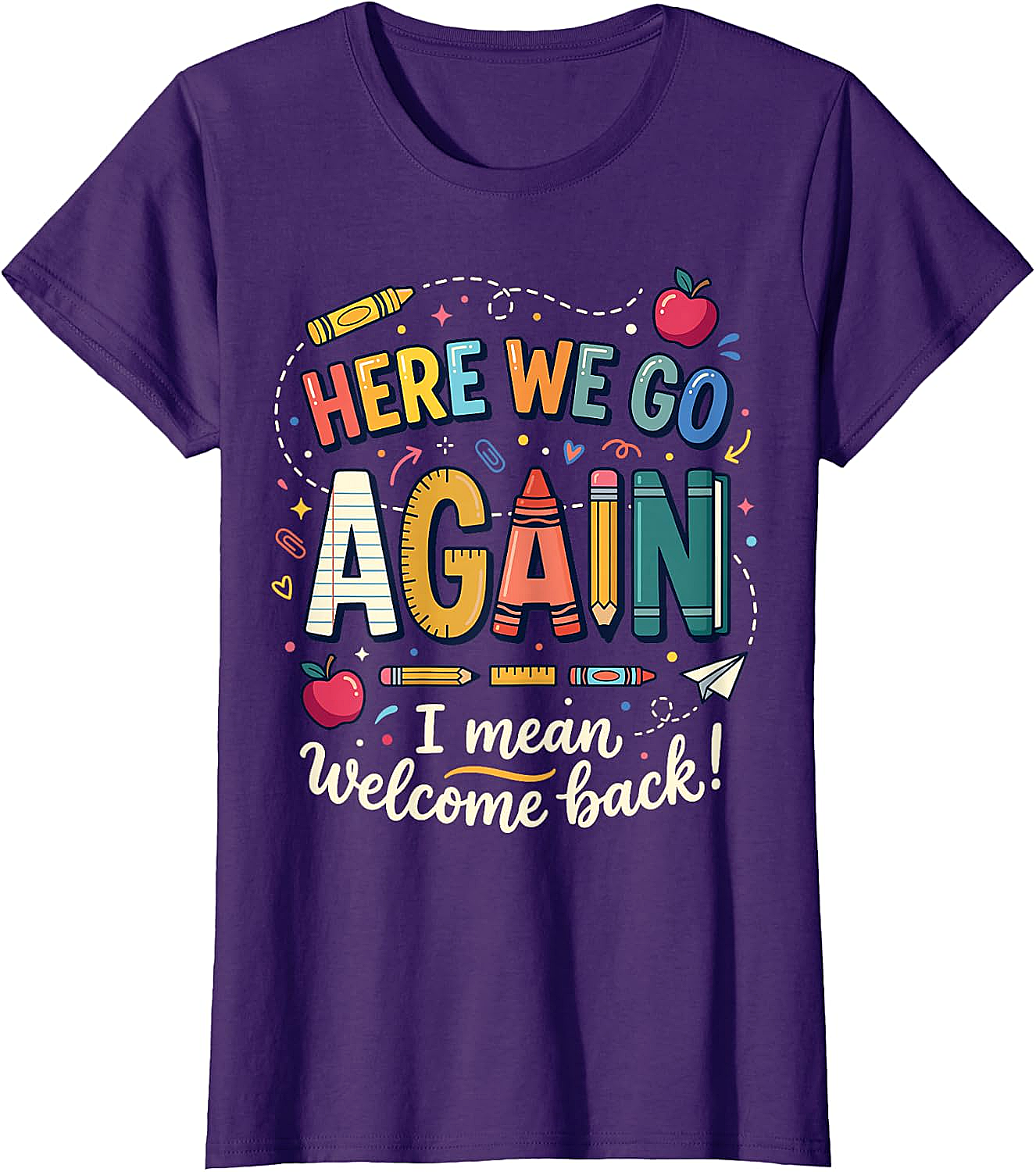 Teacher Here We Go Again T-Shirt Back to School Funny Tee