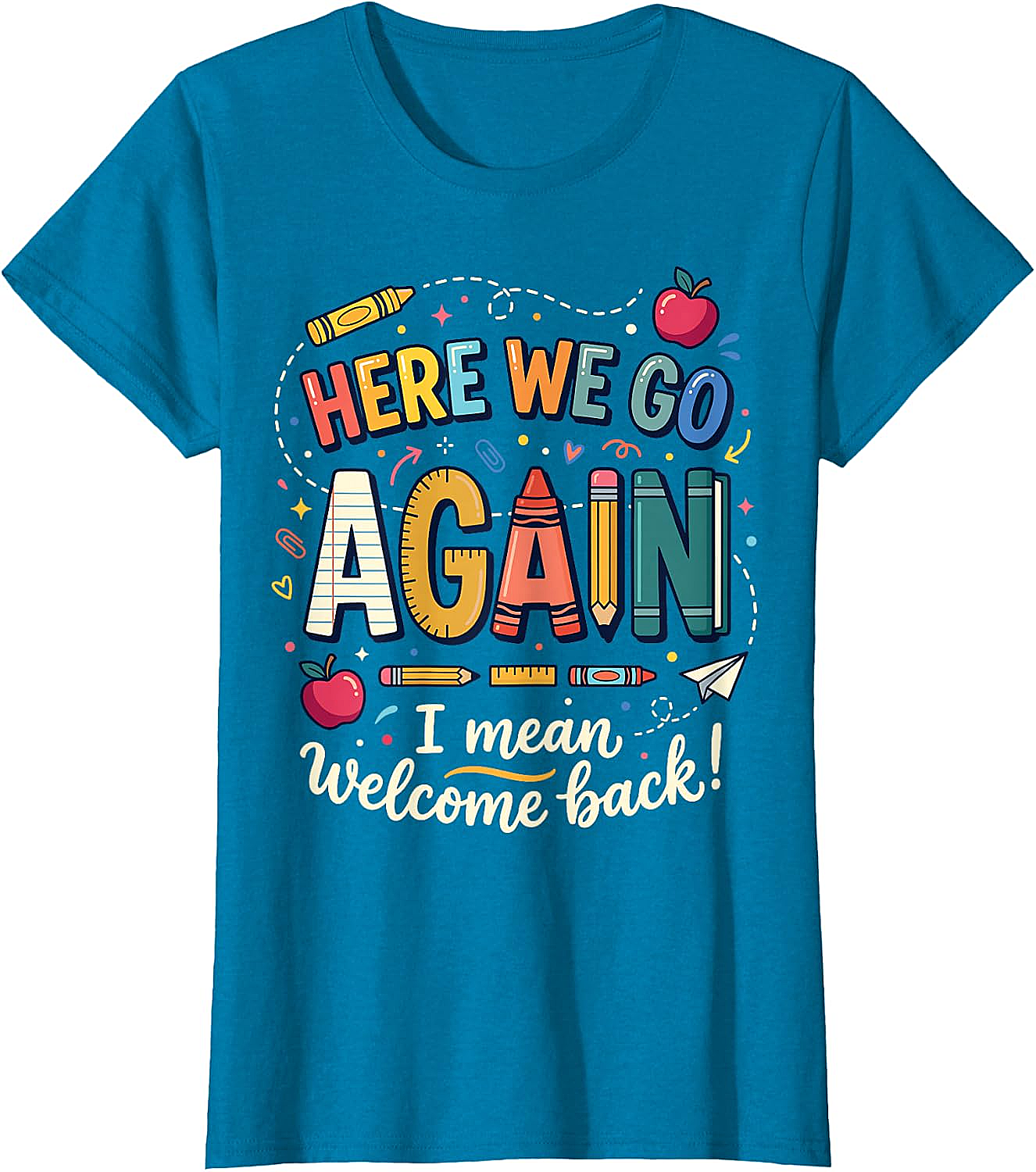 Teacher Here We Go Again T-Shirt Back to School Funny Tee