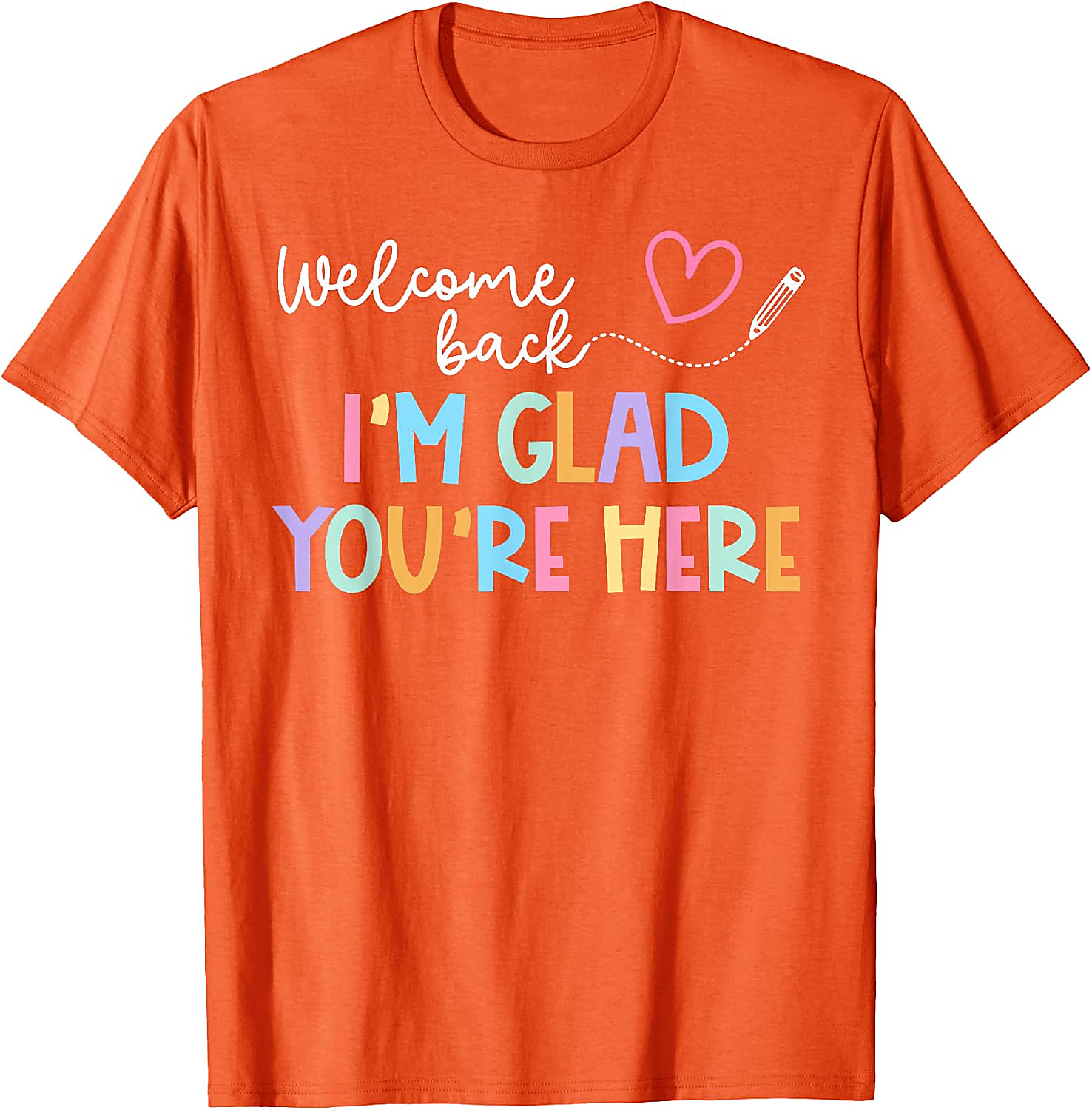 Welcome Back Teacher T-Shirt | I'm Glad You're Here Tee