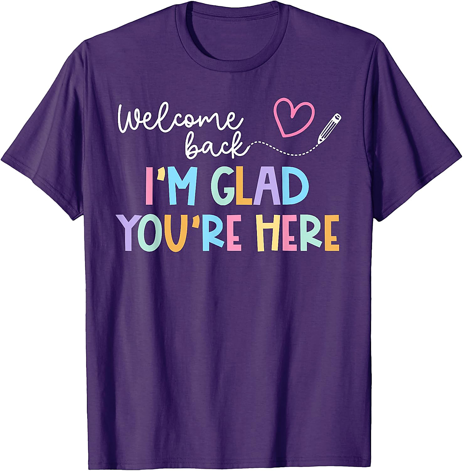 Welcome Back Teacher T-Shirt | I'm Glad You're Here Tee
