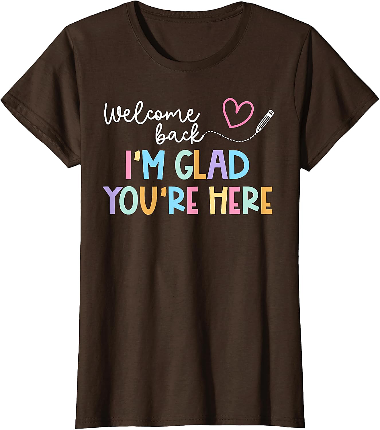 Welcome Back Teacher T-Shirt | I'm Glad You're Here Tee