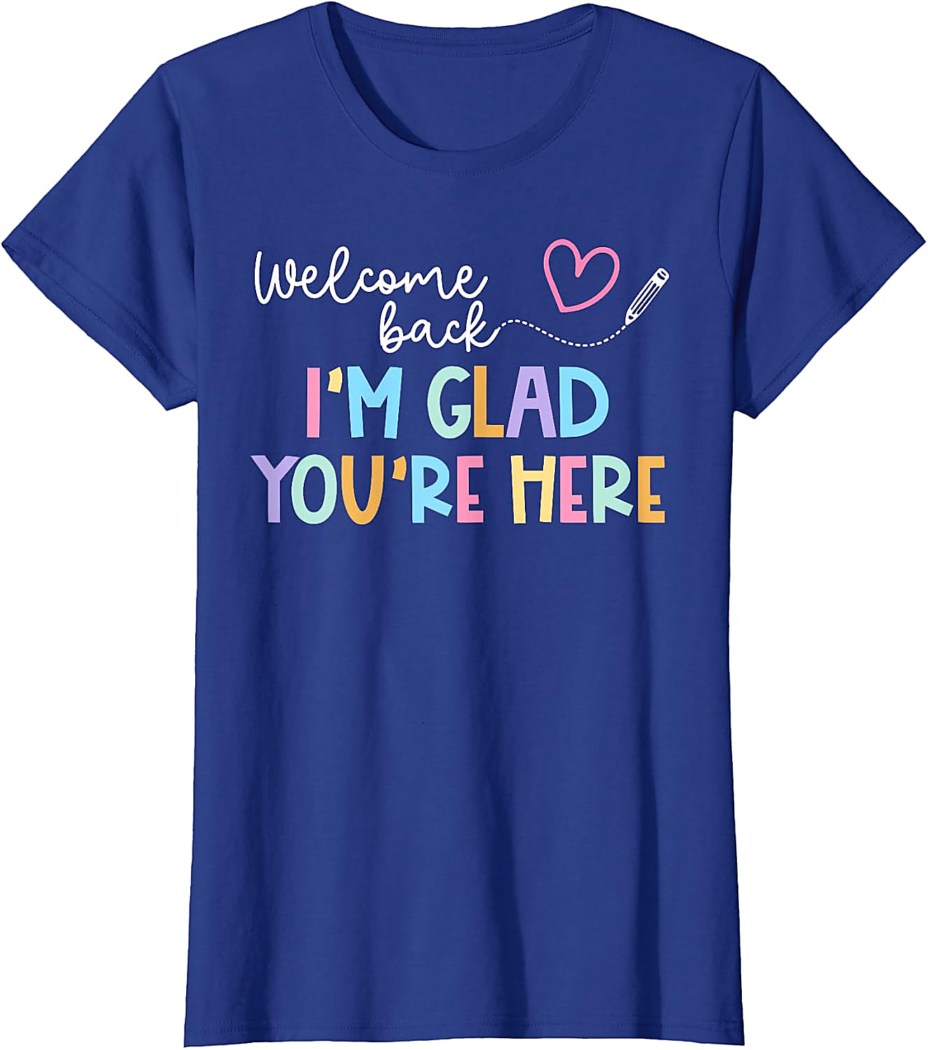 Welcome Back Teacher T-Shirt | I'm Glad You're Here Tee