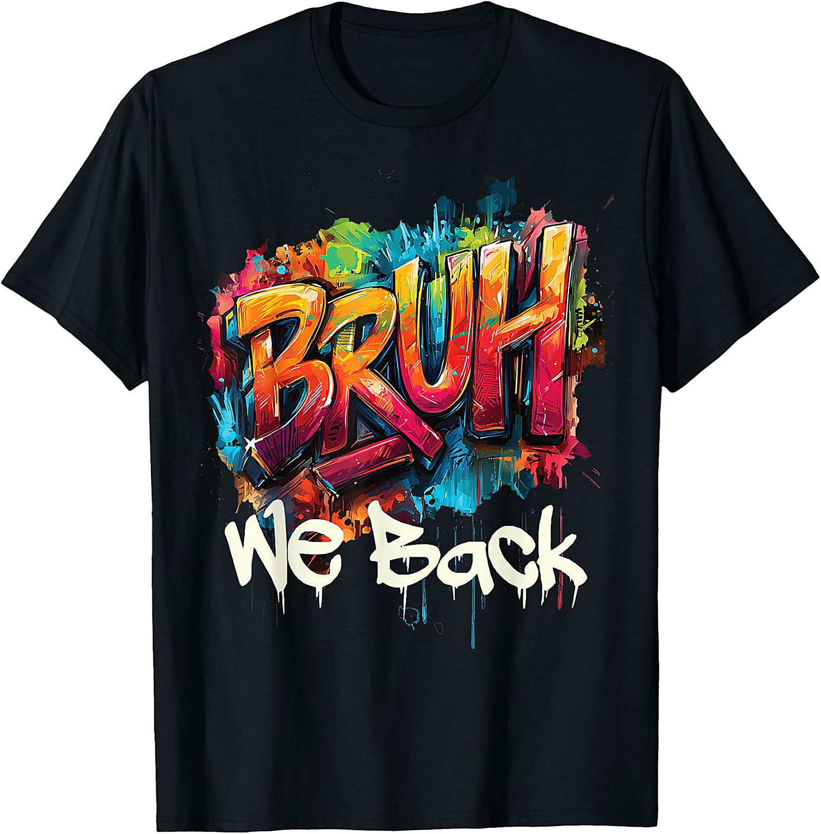 Bruh We Back Graffiti T-Shirt - Urban Street Art Tee