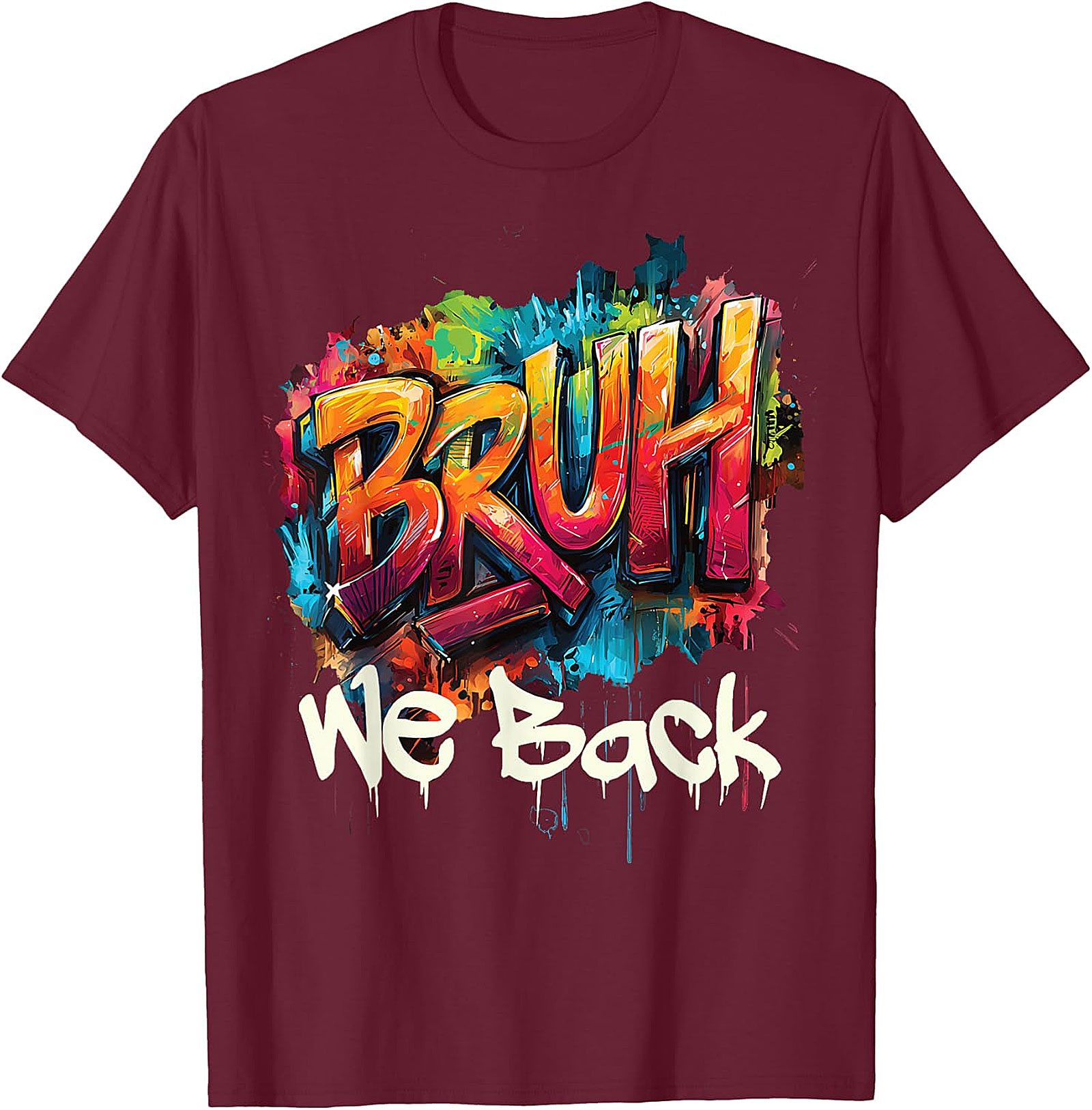 Bruh We Back Graffiti T-Shirt - Urban Street Art Tee