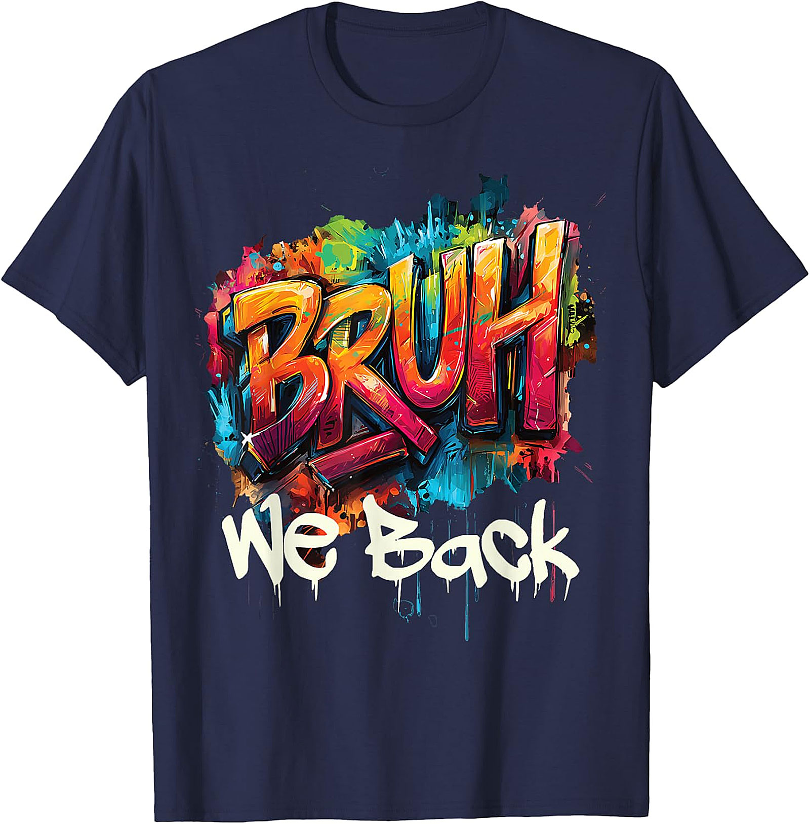 Bruh We Back Graffiti T-Shirt - Urban Street Art Tee