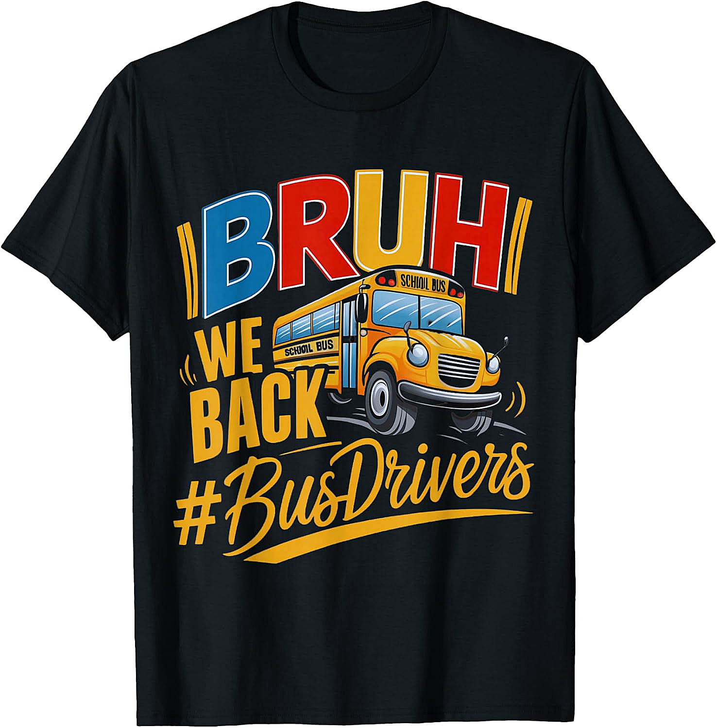 Funny Bruh We Back Bus Driver T-Shirt Back to School Tee