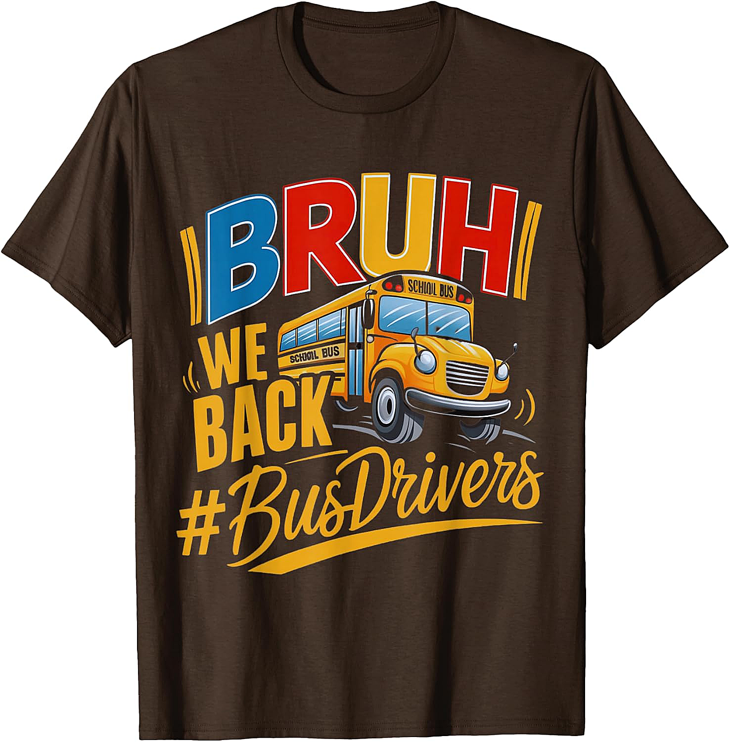 Funny Bruh We Back Bus Driver T-Shirt Back to School Tee
