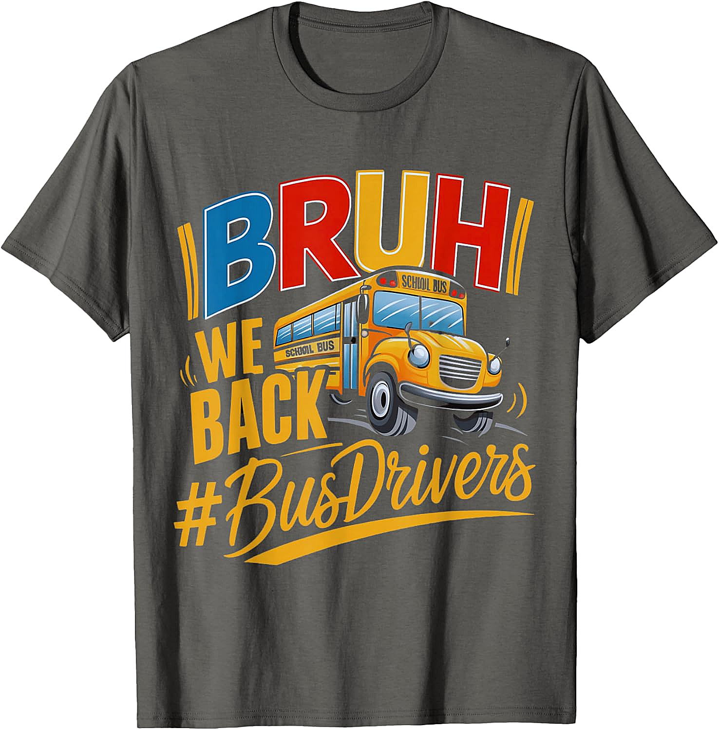 Funny Bruh We Back Bus Driver T-Shirt Back to School Tee