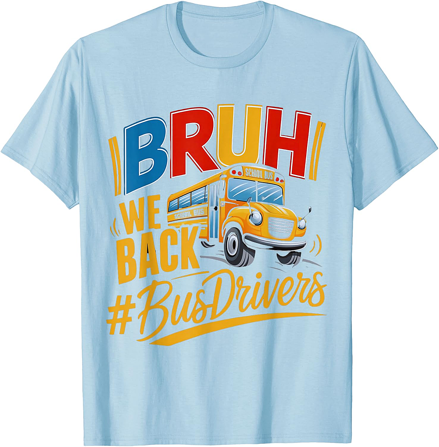 Funny Bruh We Back Bus Driver T-Shirt Back to School Tee