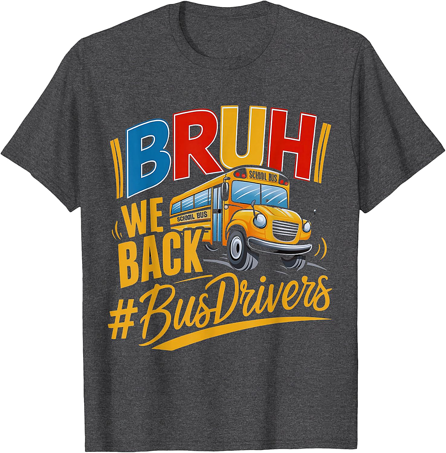 Funny Bruh We Back Bus Driver T-Shirt Back to School Tee