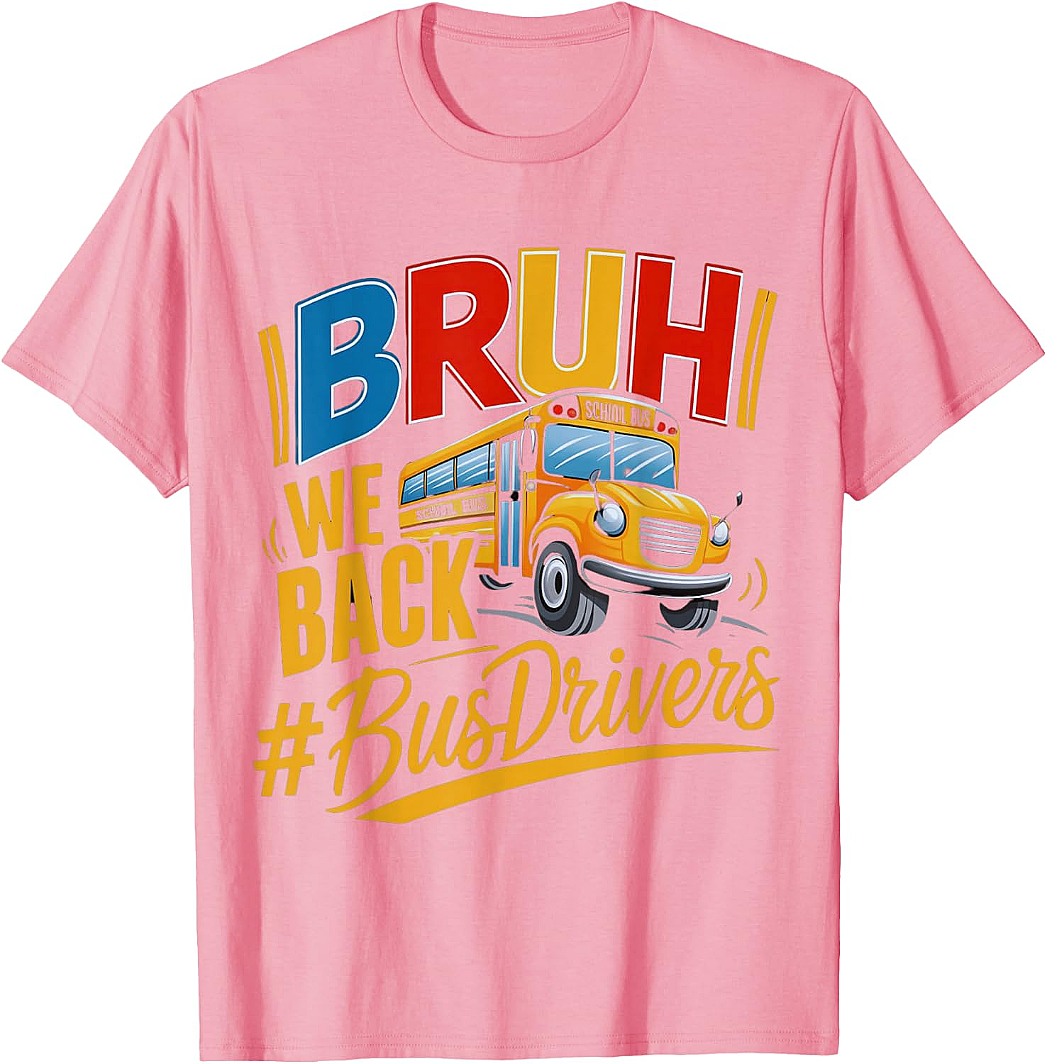 Funny Bruh We Back Bus Driver T-Shirt Back to School Tee