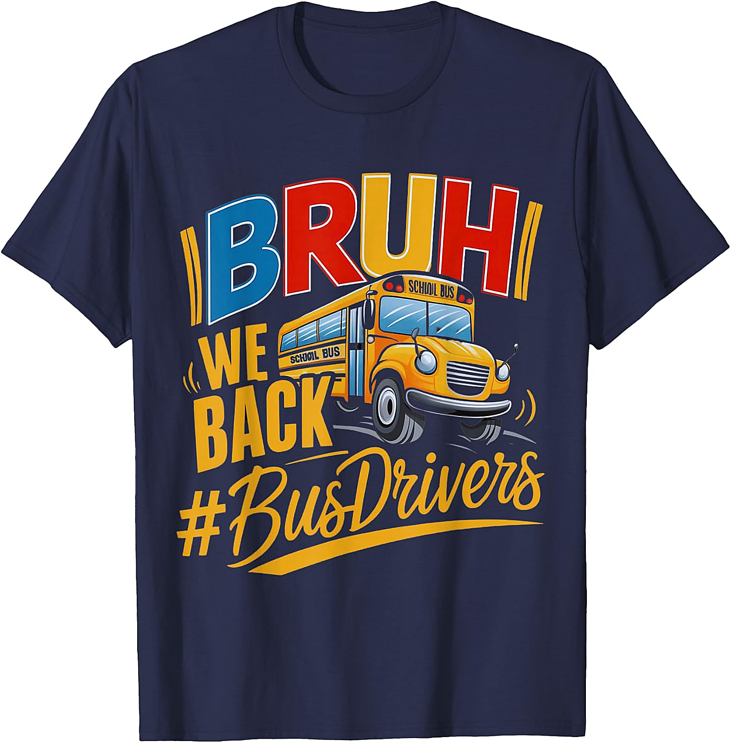 Funny Bruh We Back Bus Driver T-Shirt Back to School Tee