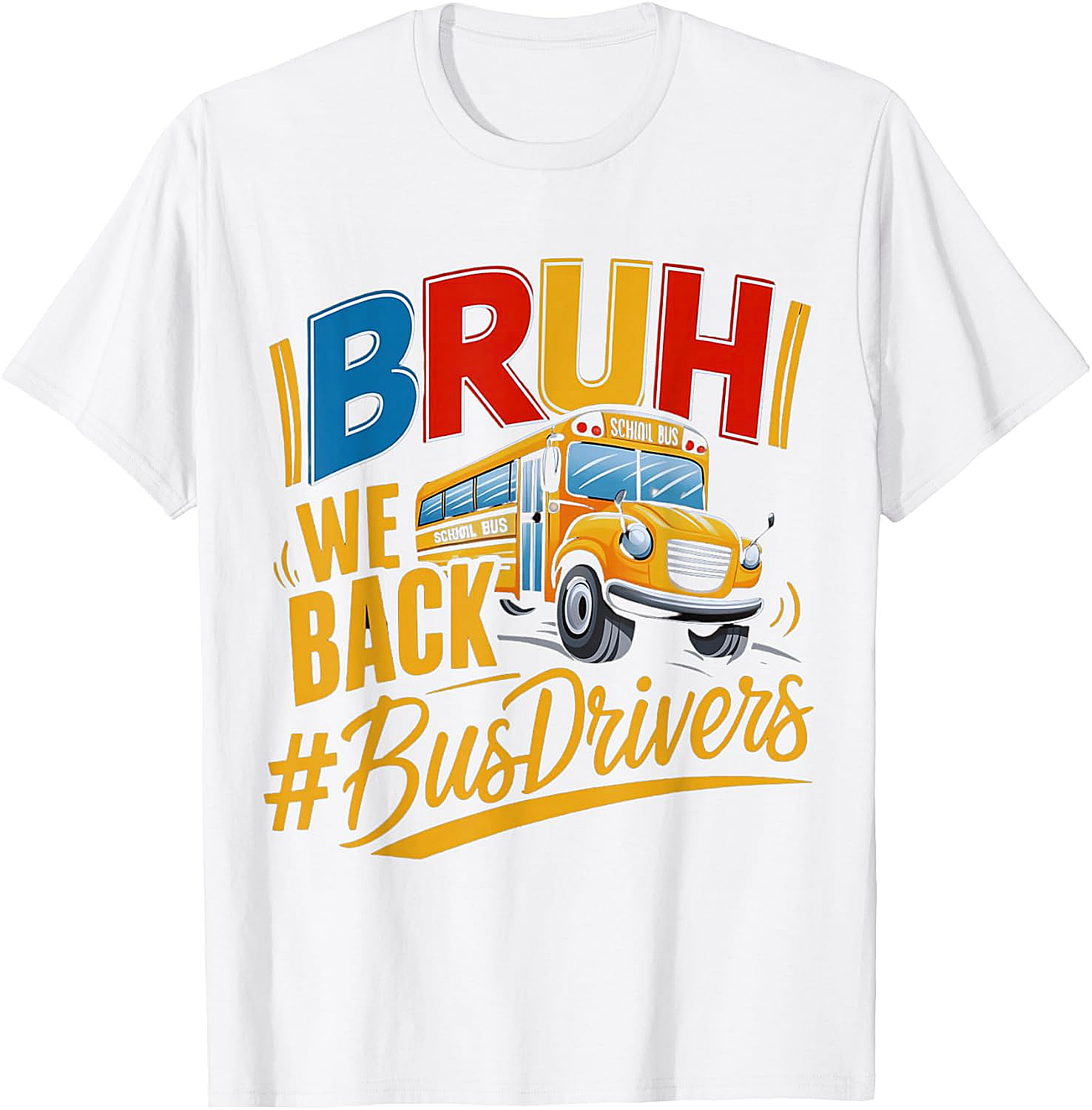 Funny Bruh We Back Bus Driver T-Shirt Back to School Tee