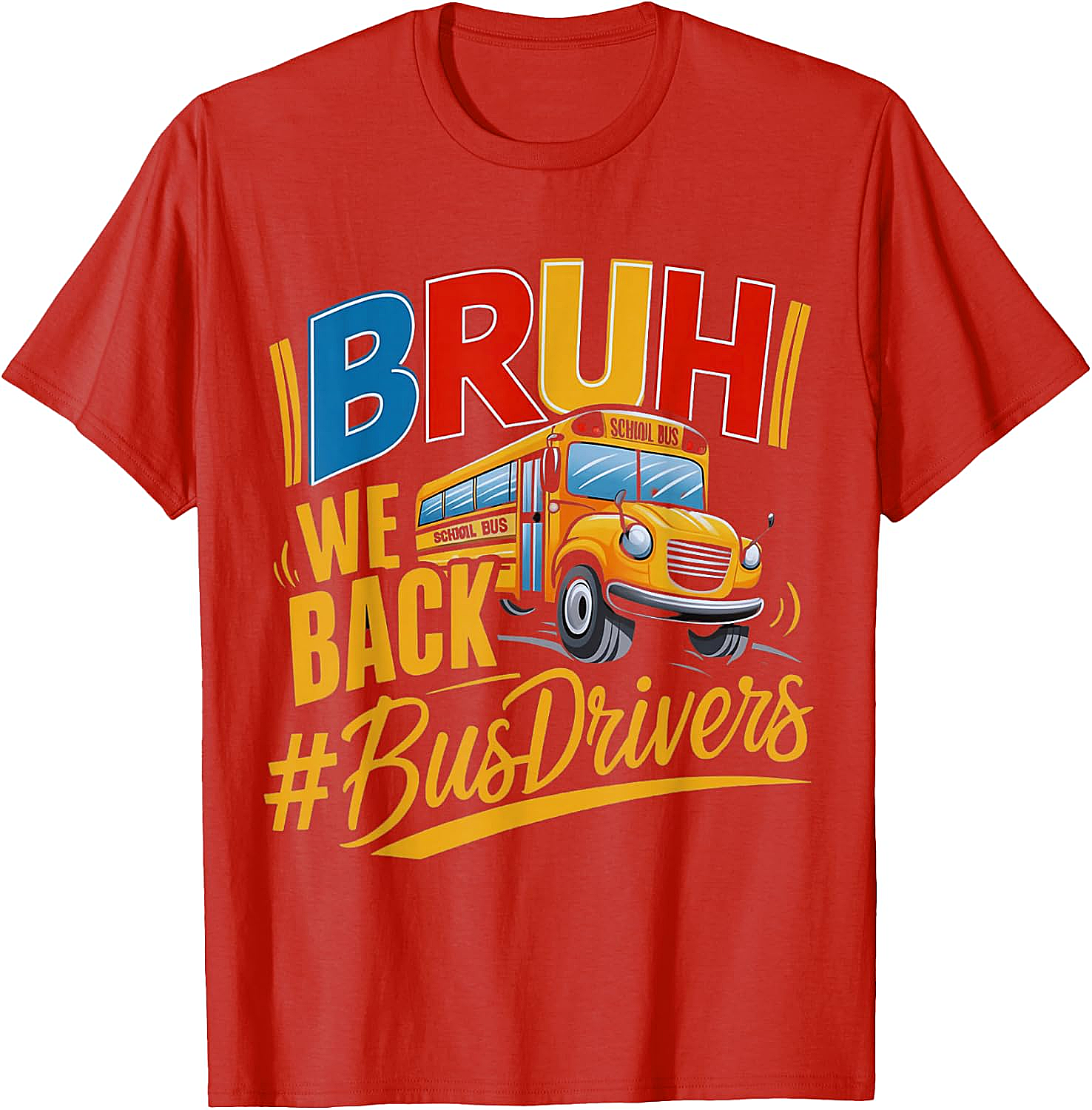 Funny Bruh We Back Bus Driver T-Shirt Back to School Tee