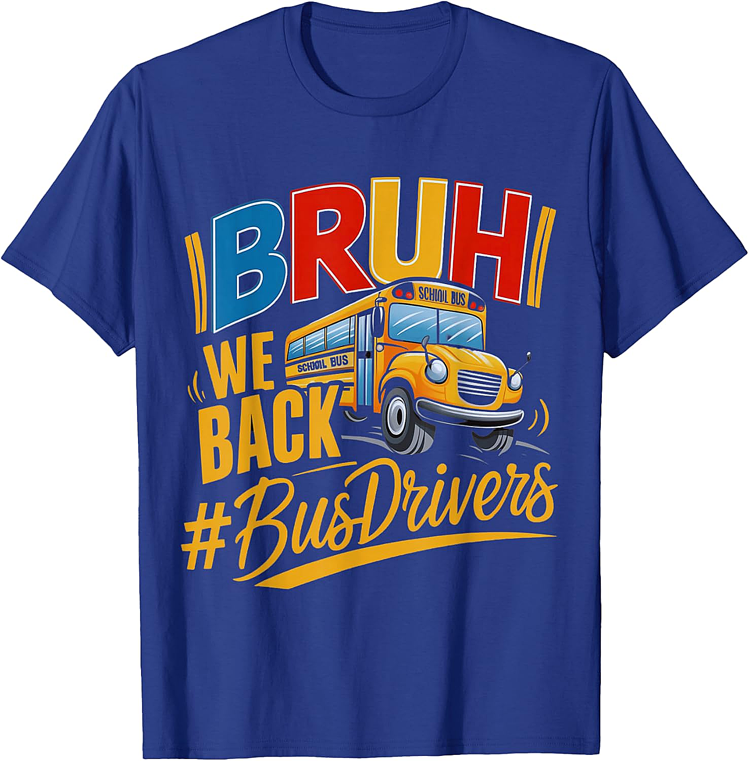 Funny Bruh We Back Bus Driver T-Shirt Back to School Tee