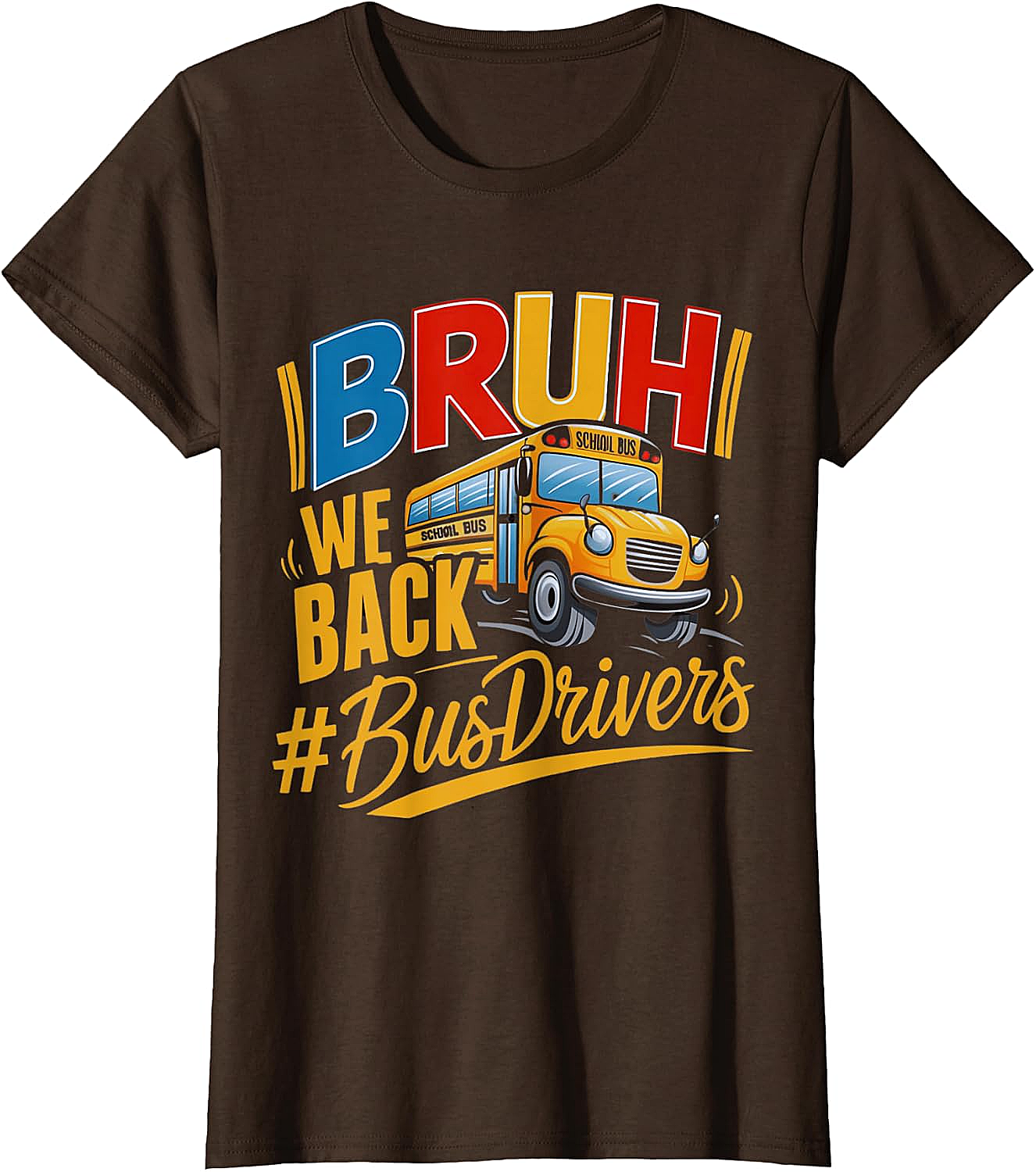 Funny Bruh We Back Bus Driver T-Shirt Back to School Tee
