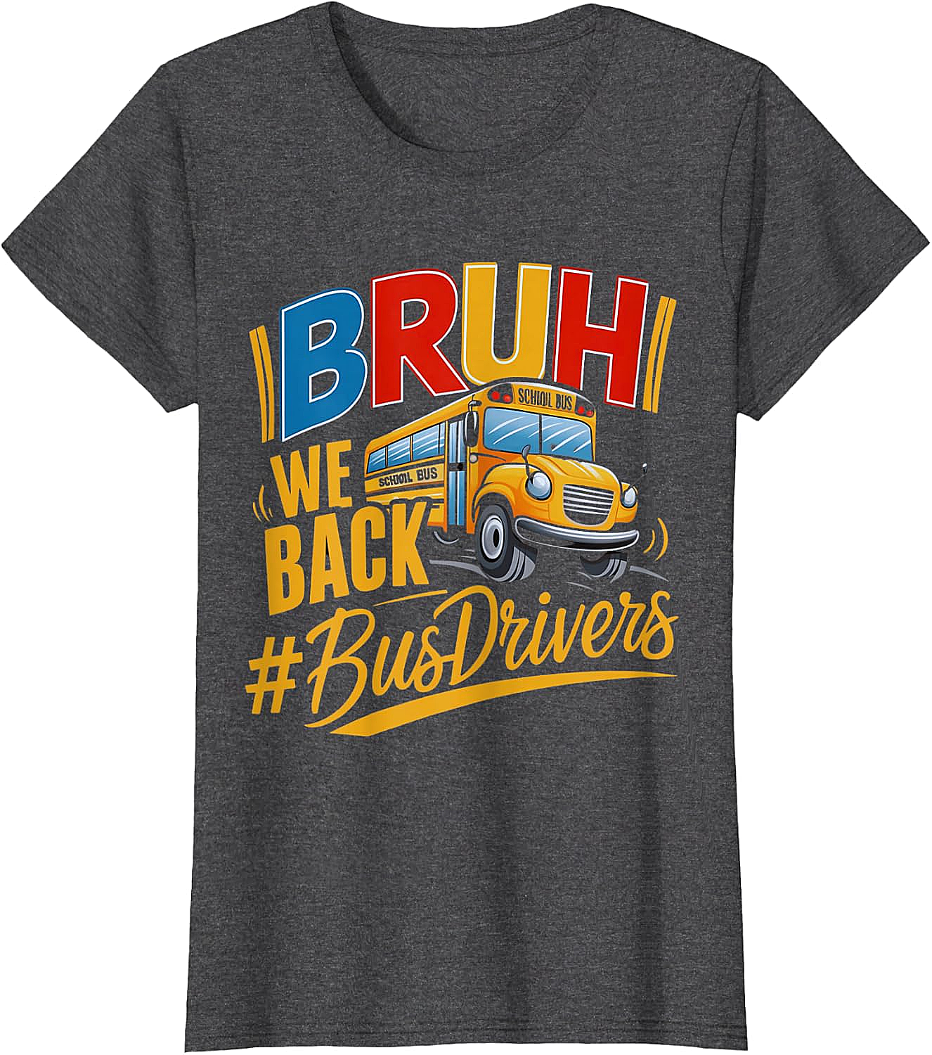 Funny Bruh We Back Bus Driver T-Shirt Back to School Tee