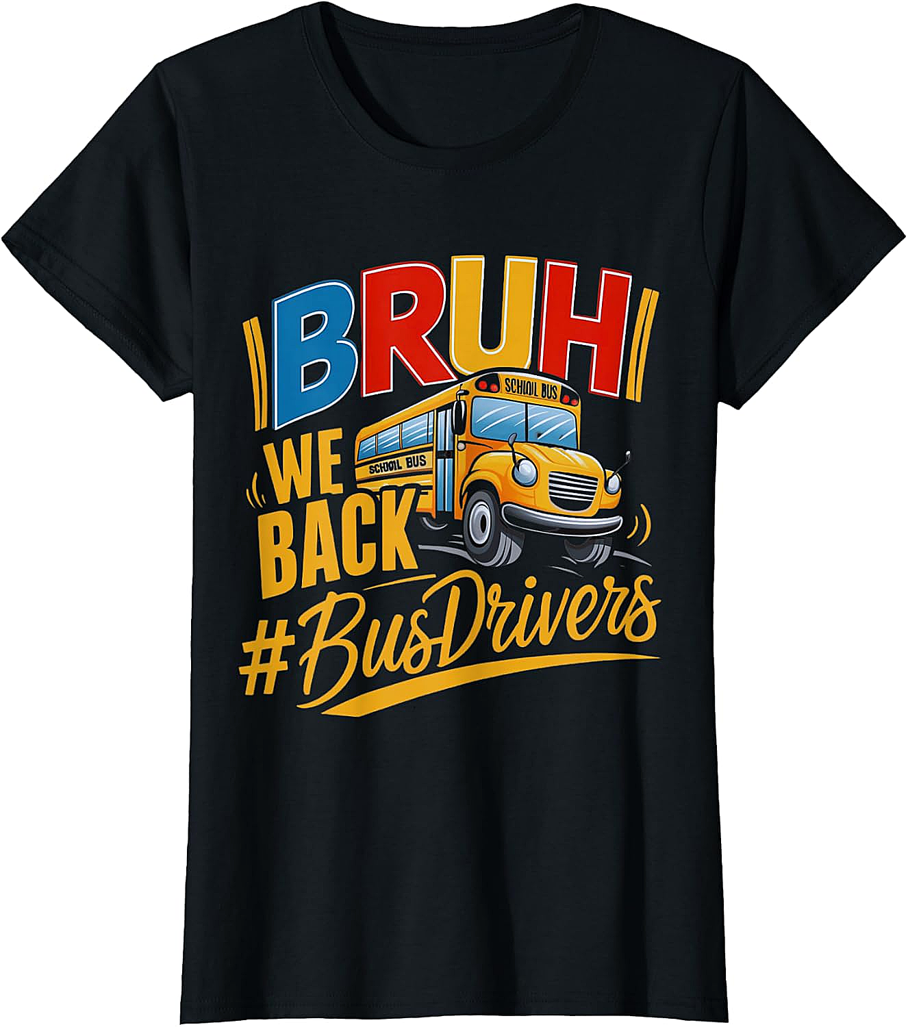 Funny Bruh We Back Bus Driver T-Shirt Back to School Tee