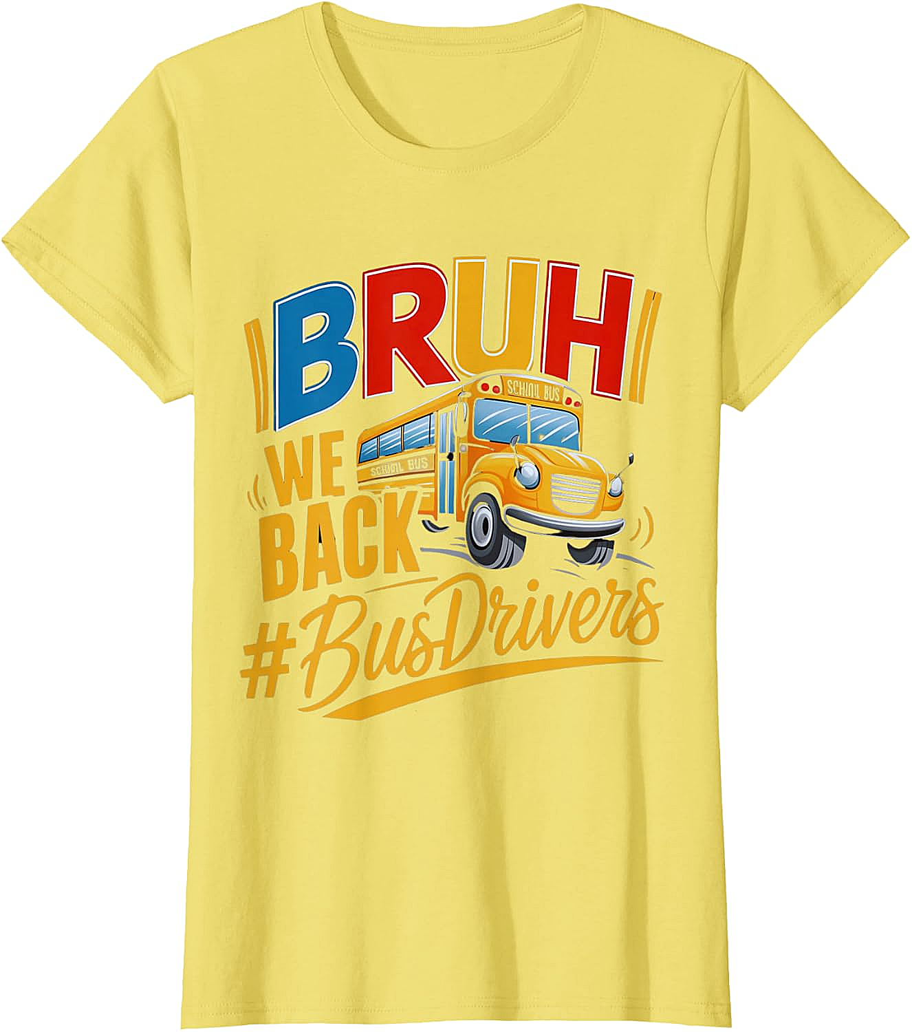 Funny Bruh We Back Bus Driver T-Shirt Back to School Tee