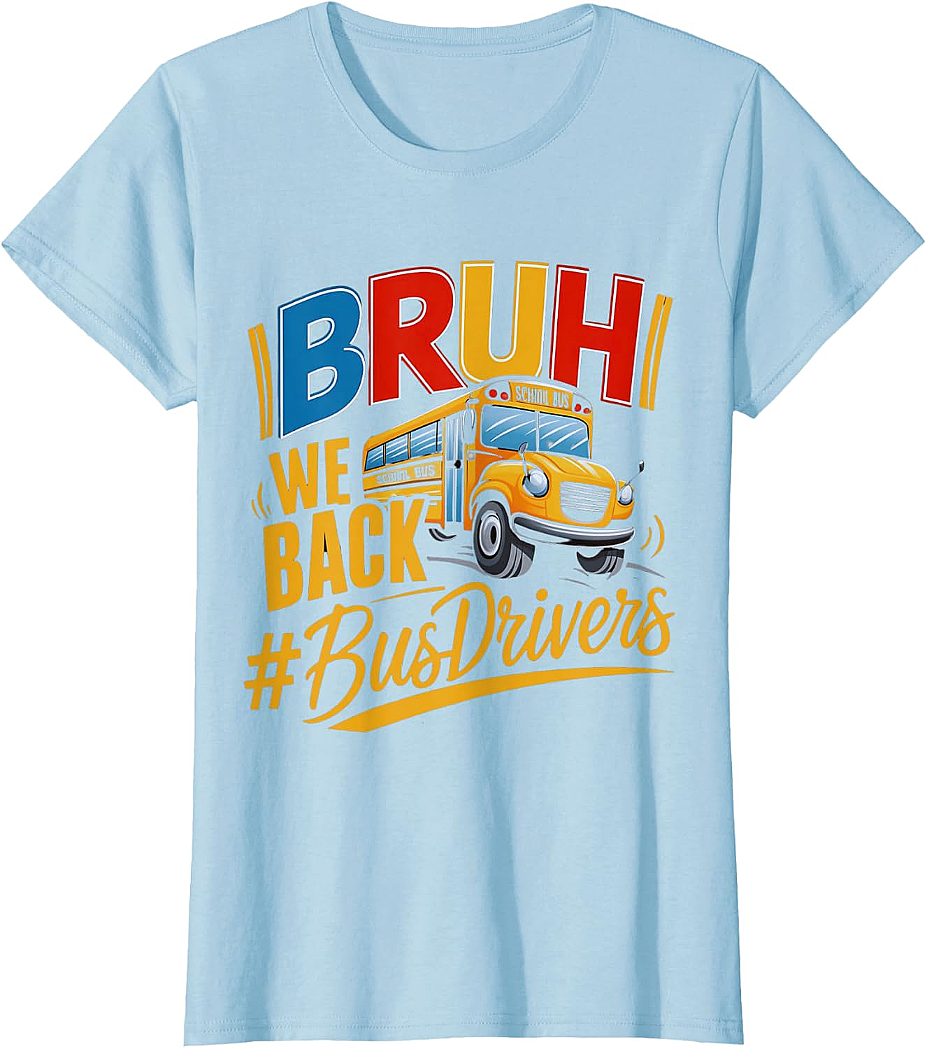 Funny Bruh We Back Bus Driver T-Shirt Back to School Tee