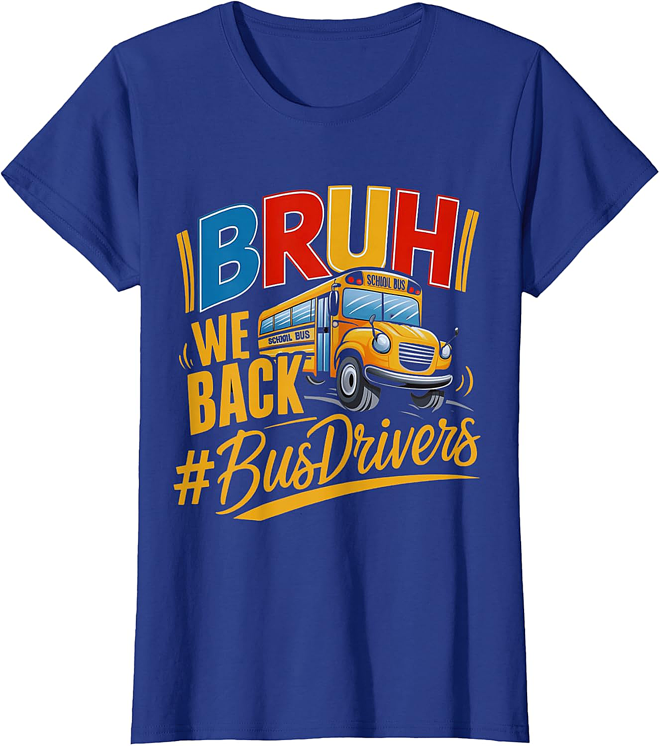 Funny Bruh We Back Bus Driver T-Shirt Back to School Tee