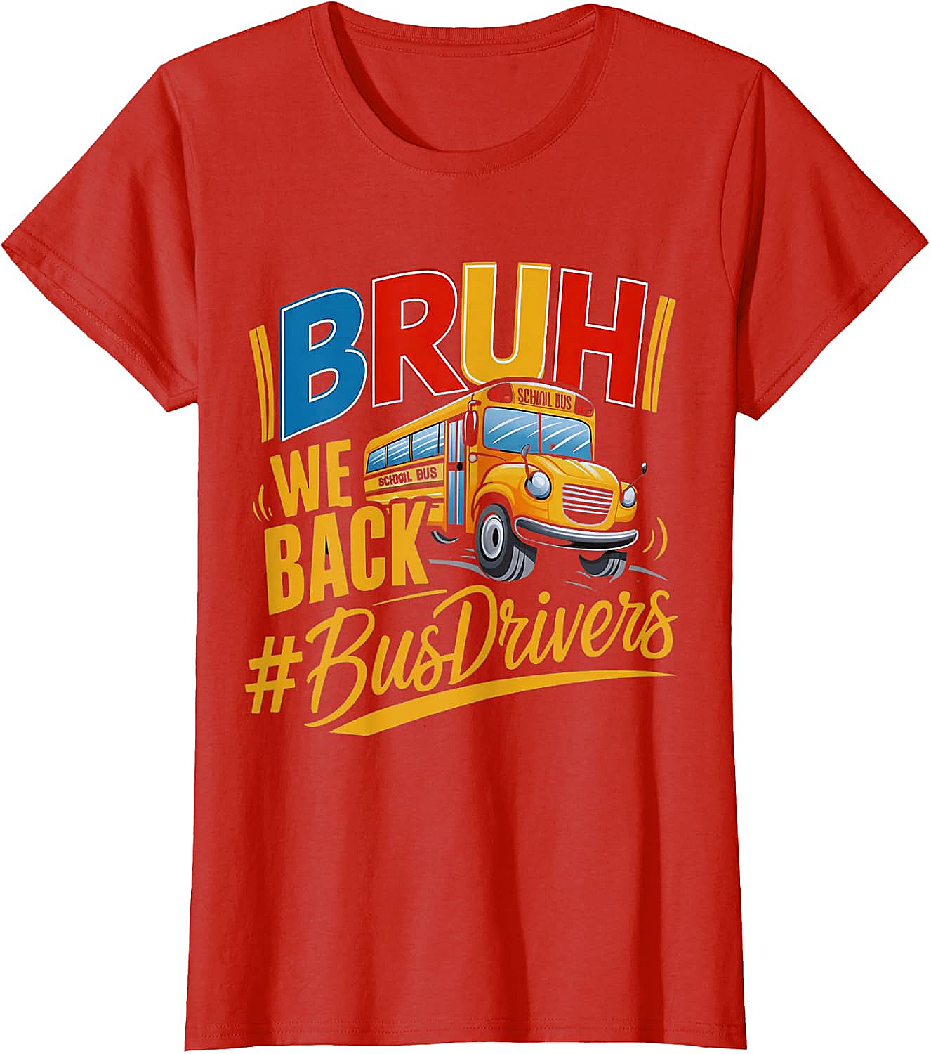 Funny Bruh We Back Bus Driver T-Shirt Back to School Tee