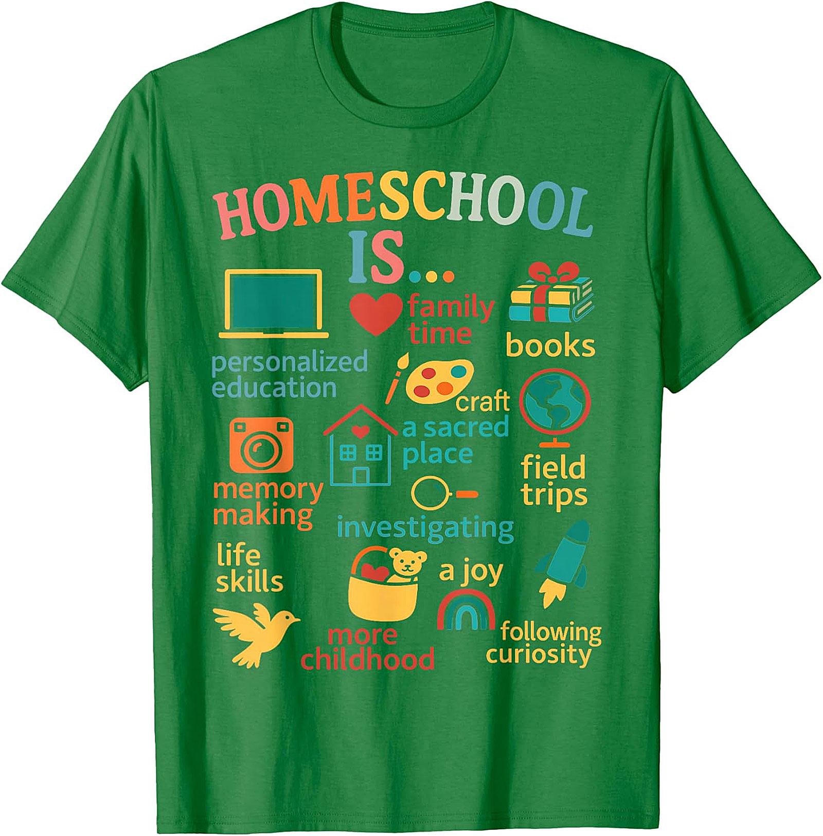 Homeschool Is... Everything Tee - Celebrate Your Journey  T-shirt.