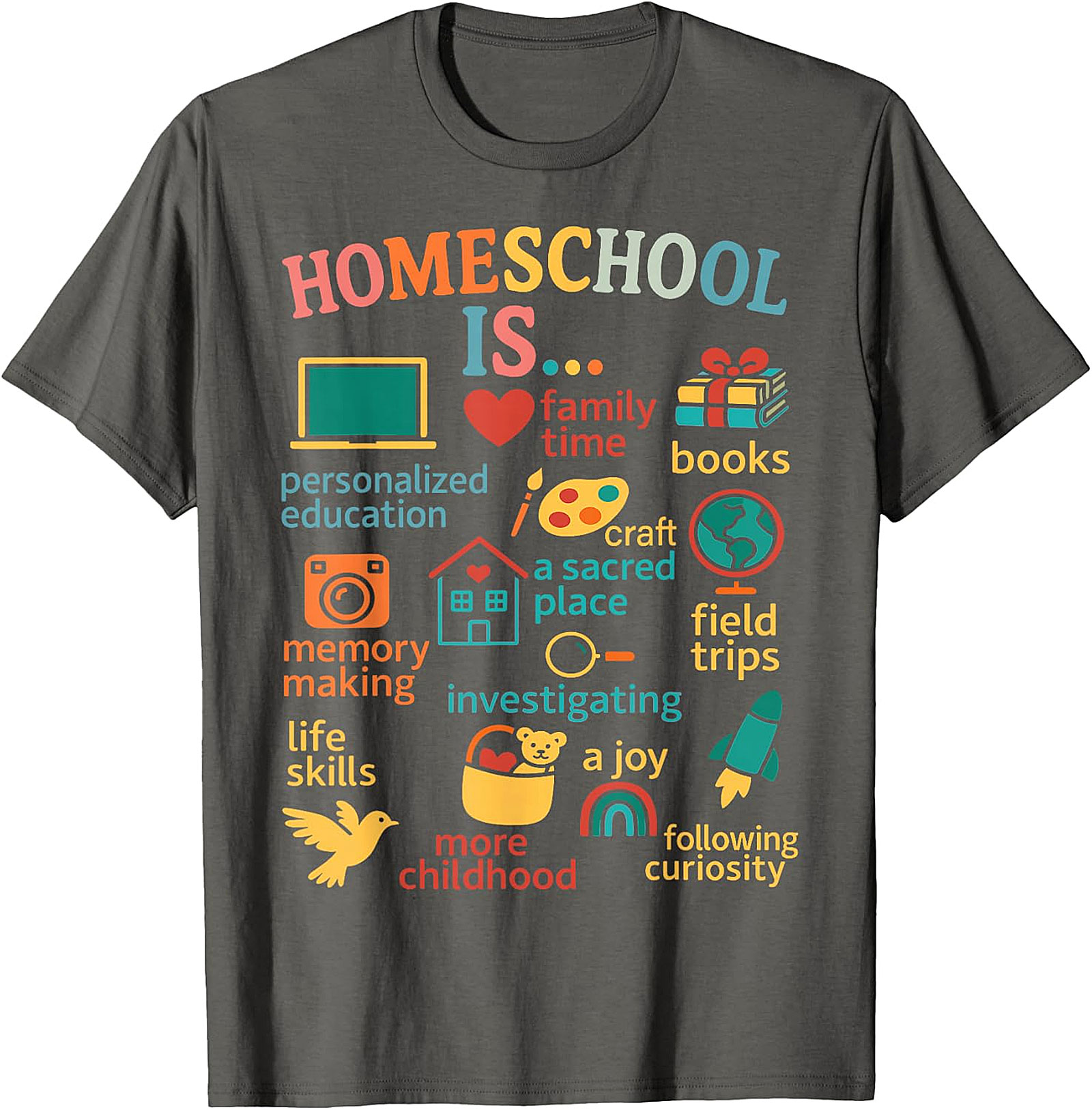 Homeschool Is... Everything Tee - Celebrate Your Journey  T-shirt.