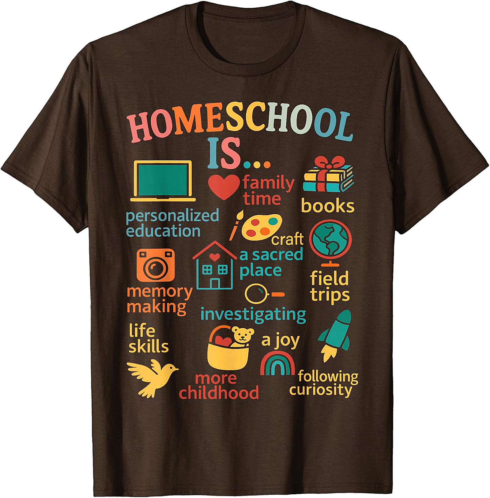 Homeschool Is... Everything Tee - Celebrate Your Journey  T-shirt.