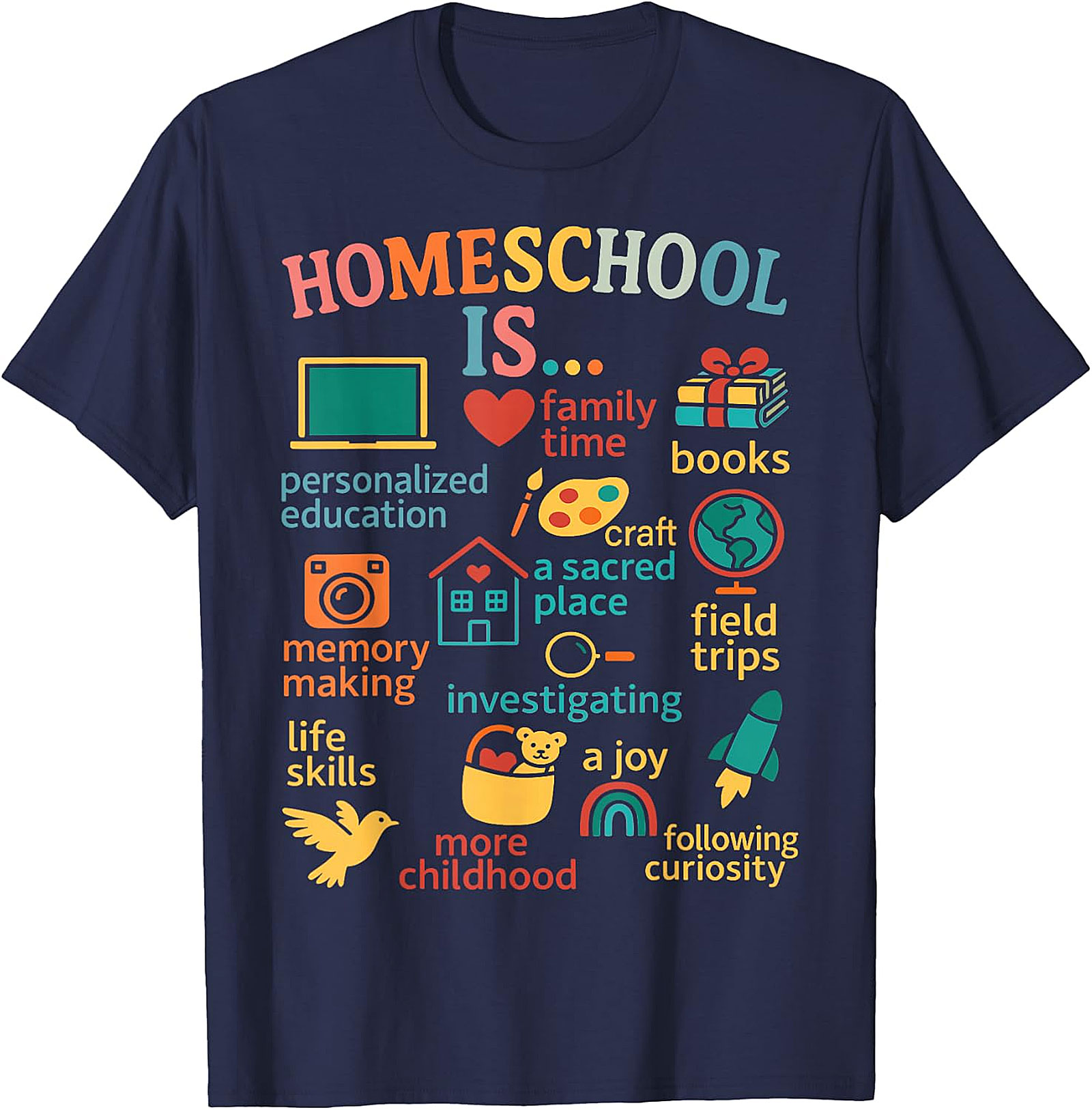 Homeschool Is... Everything Tee - Celebrate Your Journey T-shirt.