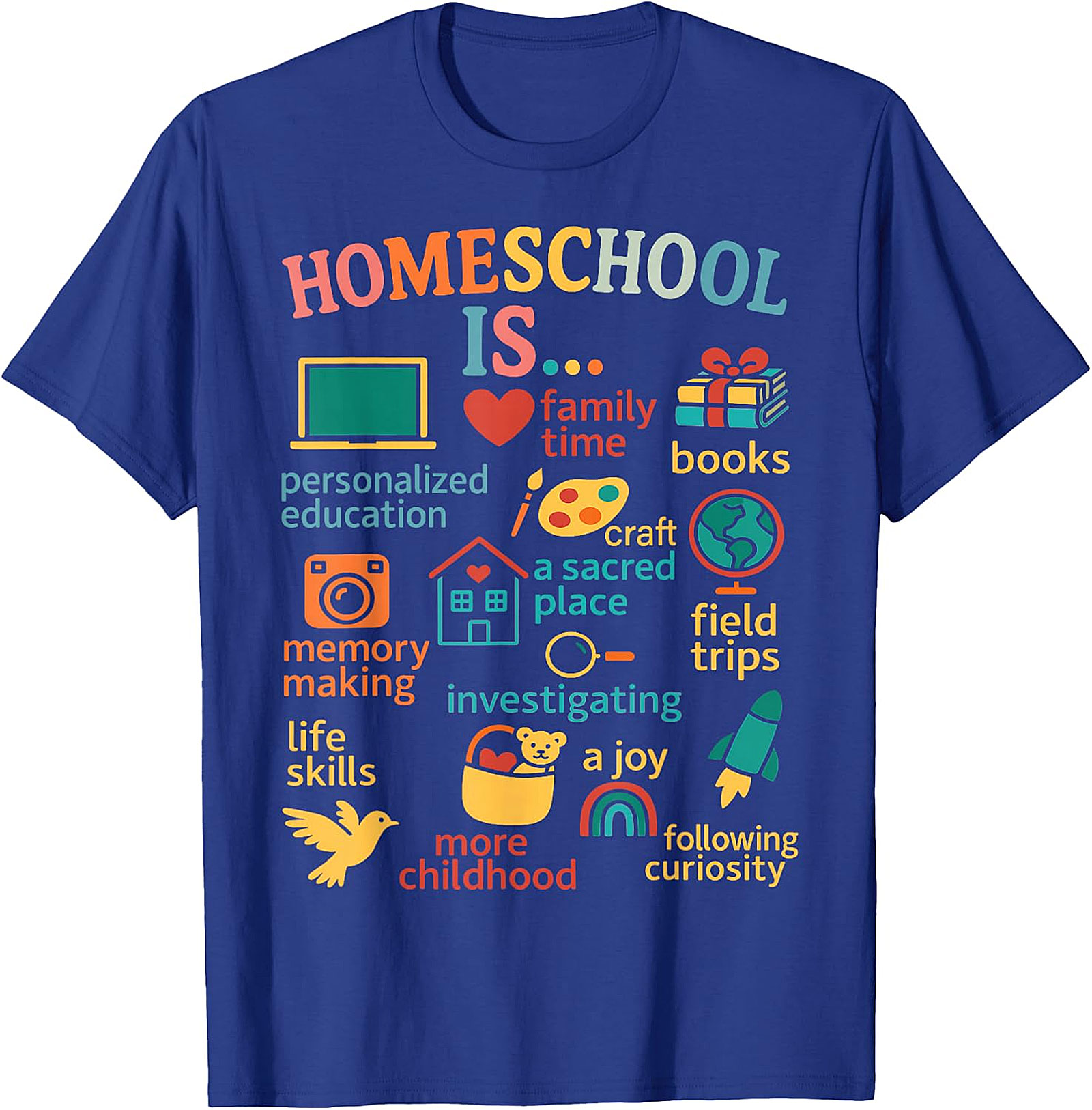 Homeschool Is... Everything Tee - Celebrate Your Journey  T-shirt.