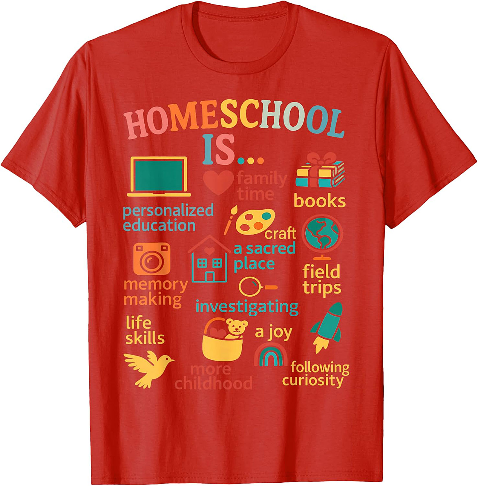 Homeschool Is... Everything Tee - Celebrate Your Journey  T-shirt.