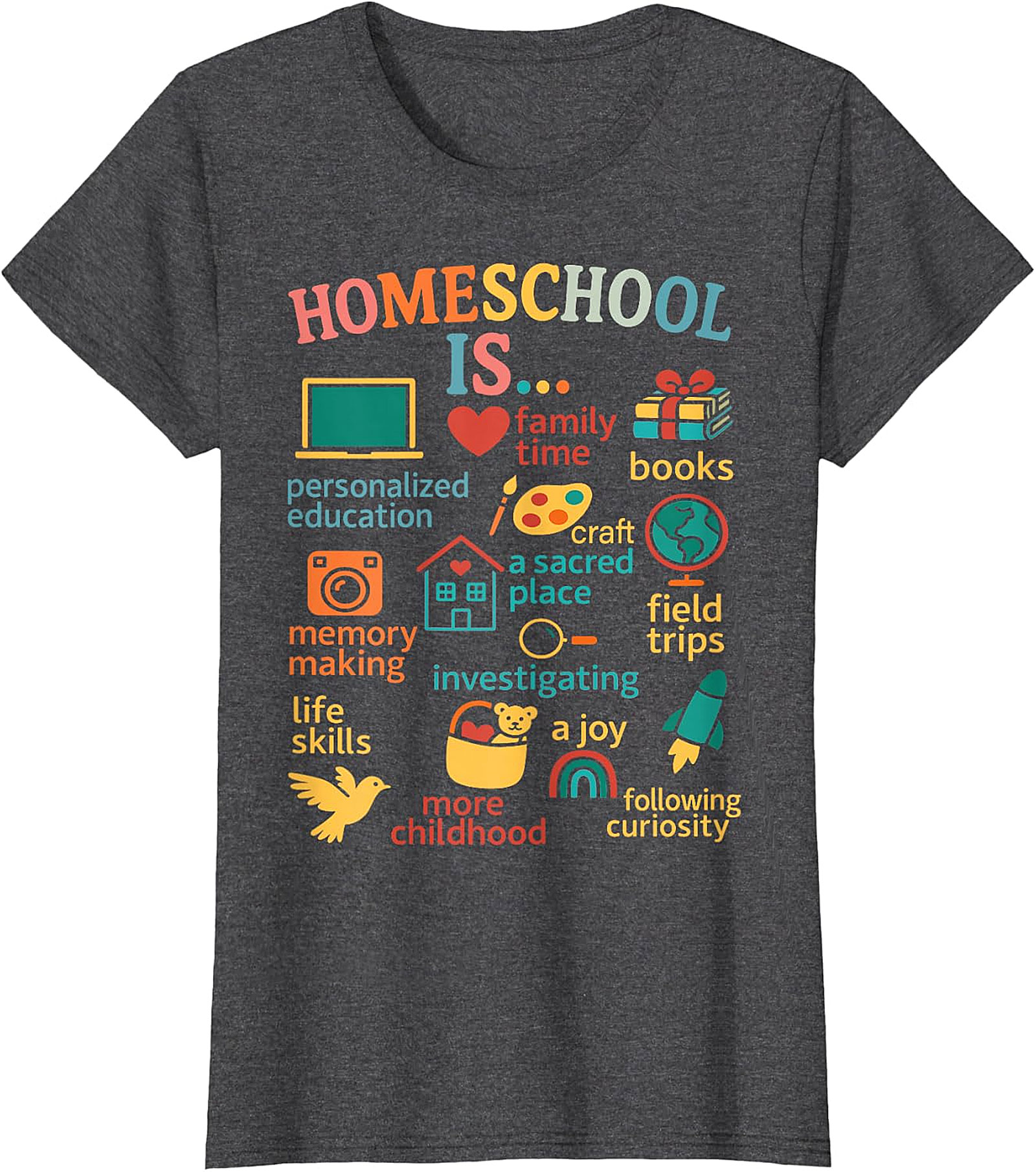 Homeschool Is... Everything Tee - Celebrate Your Journey  T-shirt.