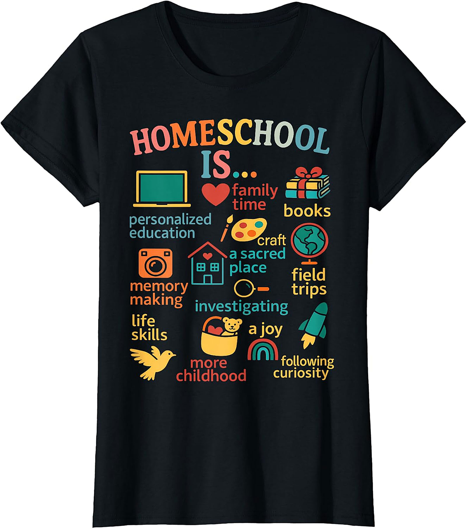 Homeschool Is... Everything Tee - Celebrate Your Journey  T-shirt.