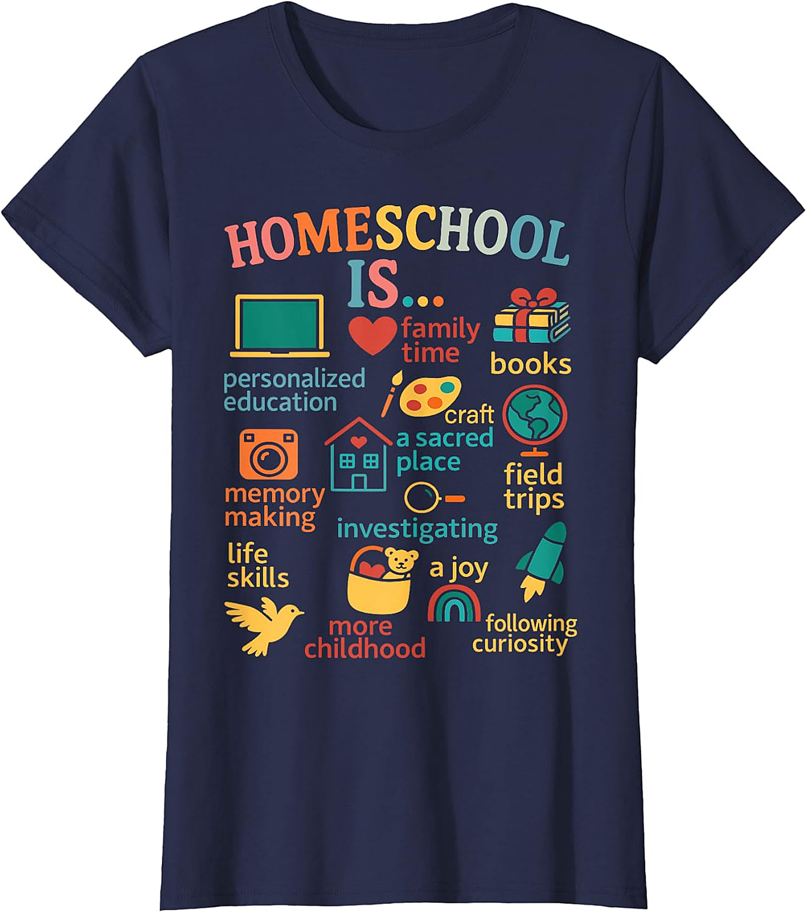 Homeschool Is... Everything Tee - Celebrate Your Journey  T-shirt.