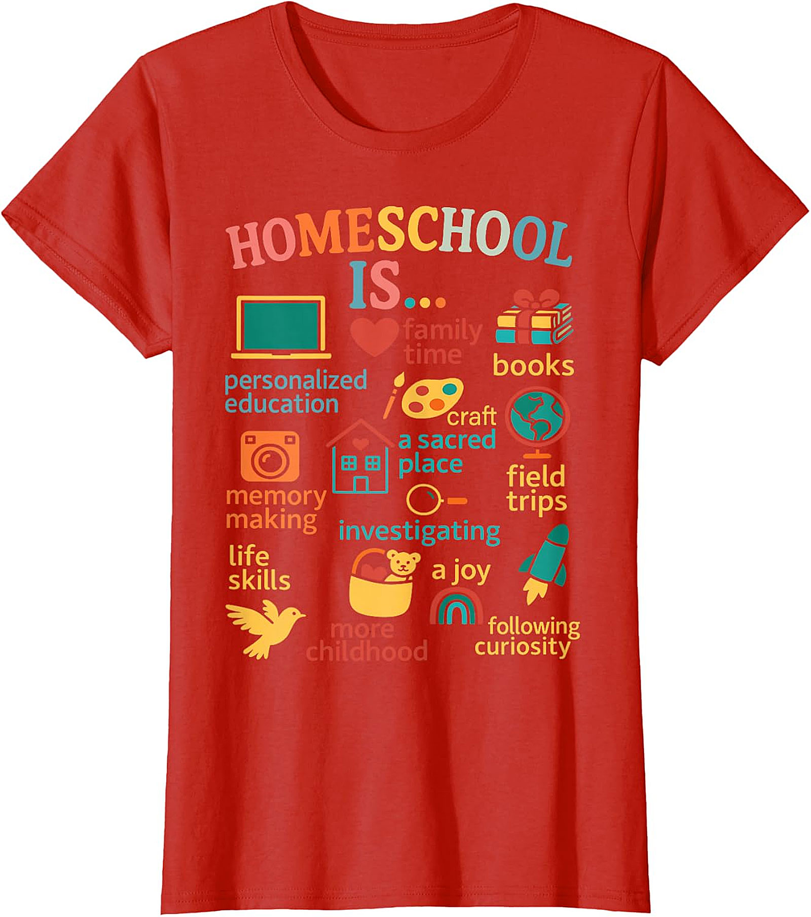 Homeschool Is... Everything Tee - Celebrate Your Journey  T-shirt.