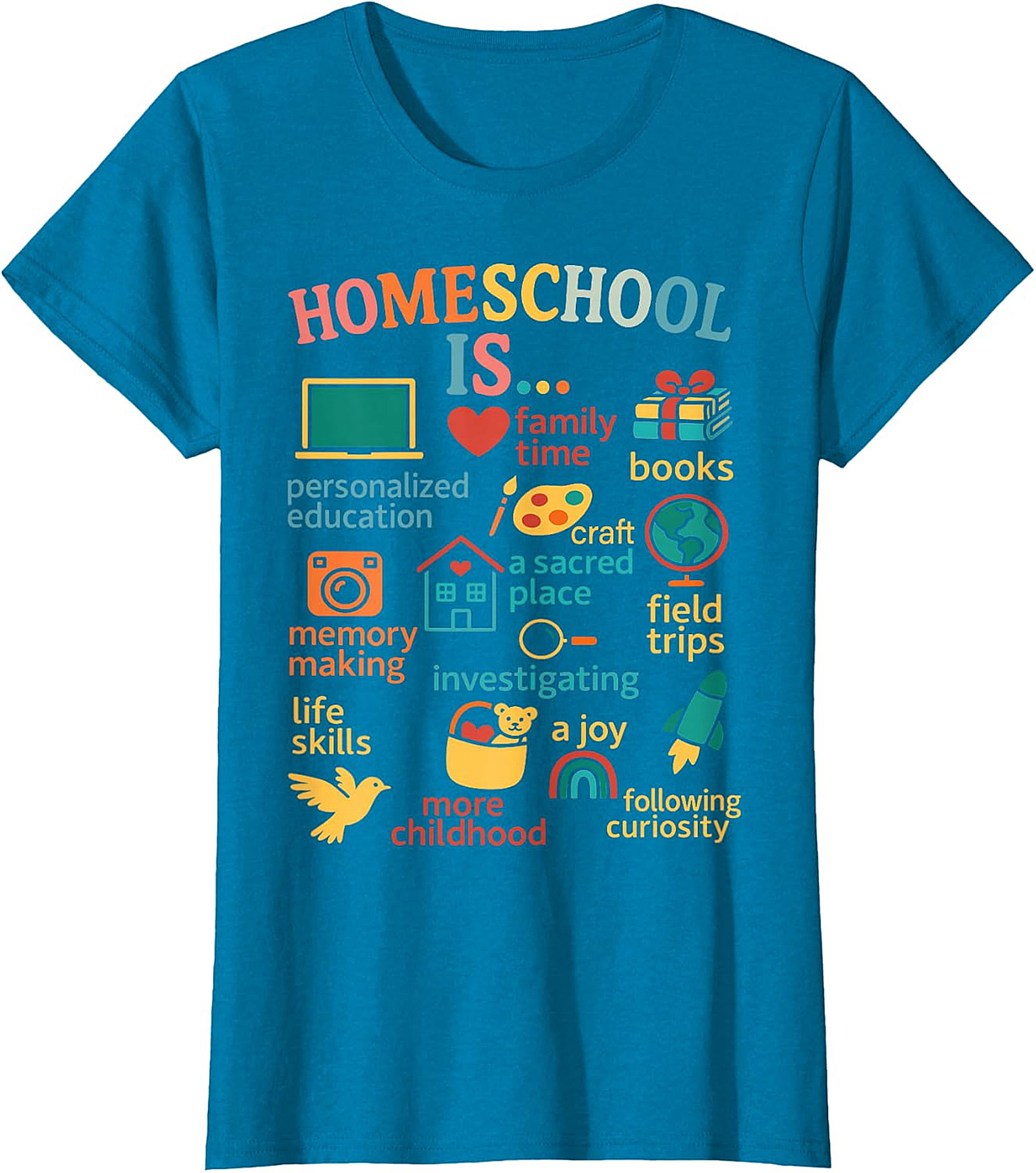 Homeschool Is... Everything Tee - Celebrate Your Journey  T-shirt.