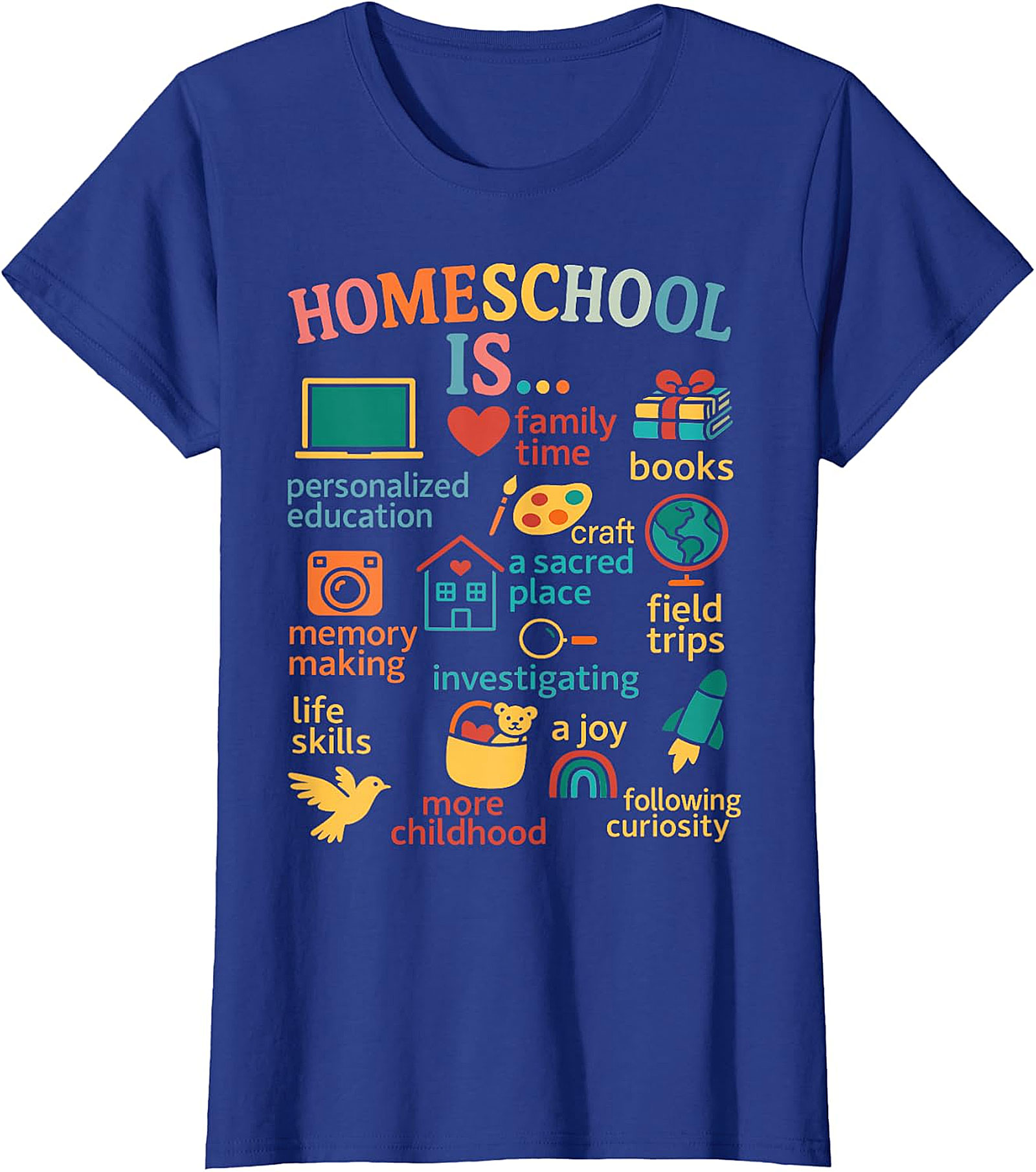 Homeschool Is... Everything Tee - Celebrate Your Journey  T-shirt.