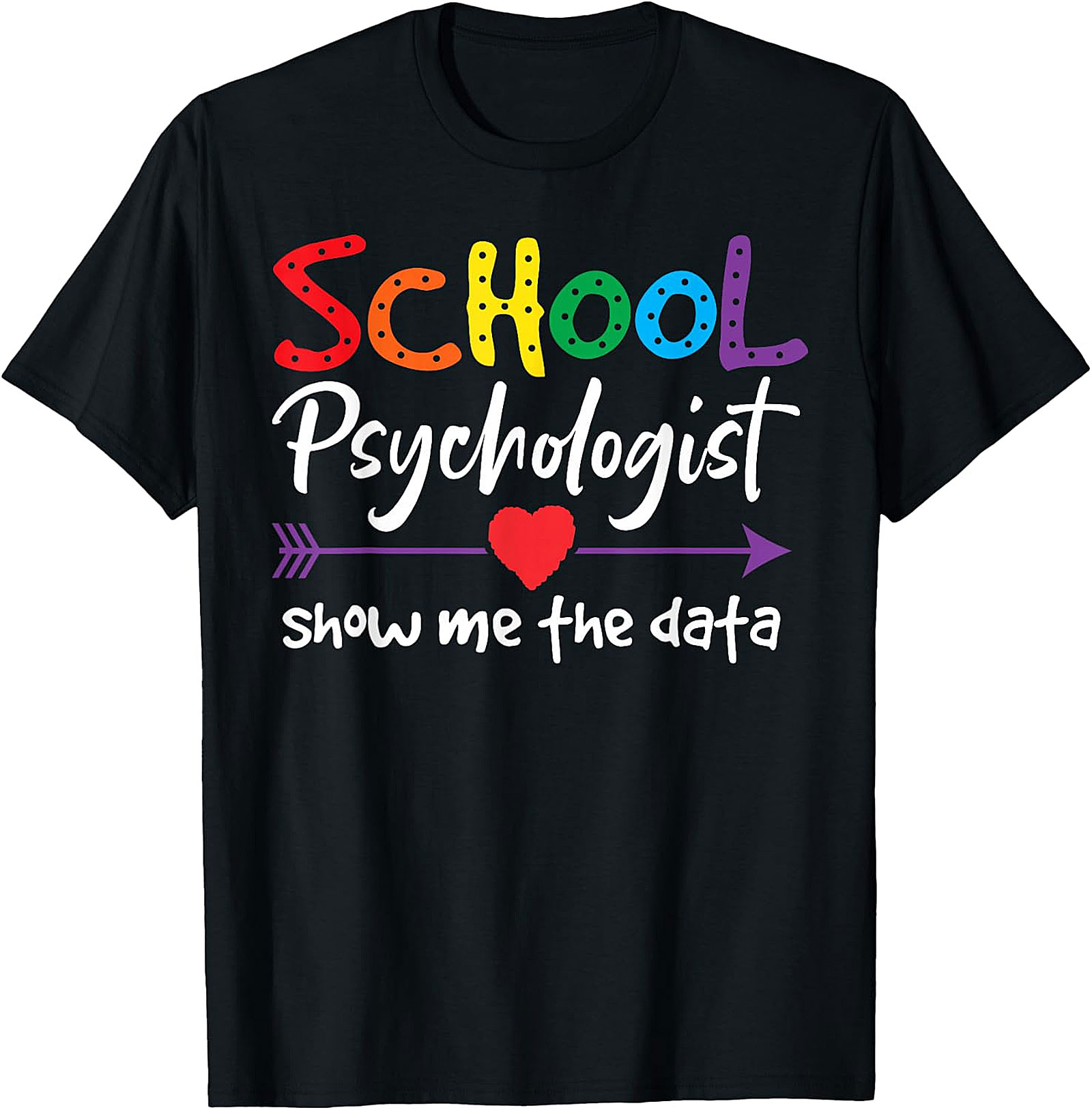 School Psychologist "Show Me The Data" Rainbow T-Shirt