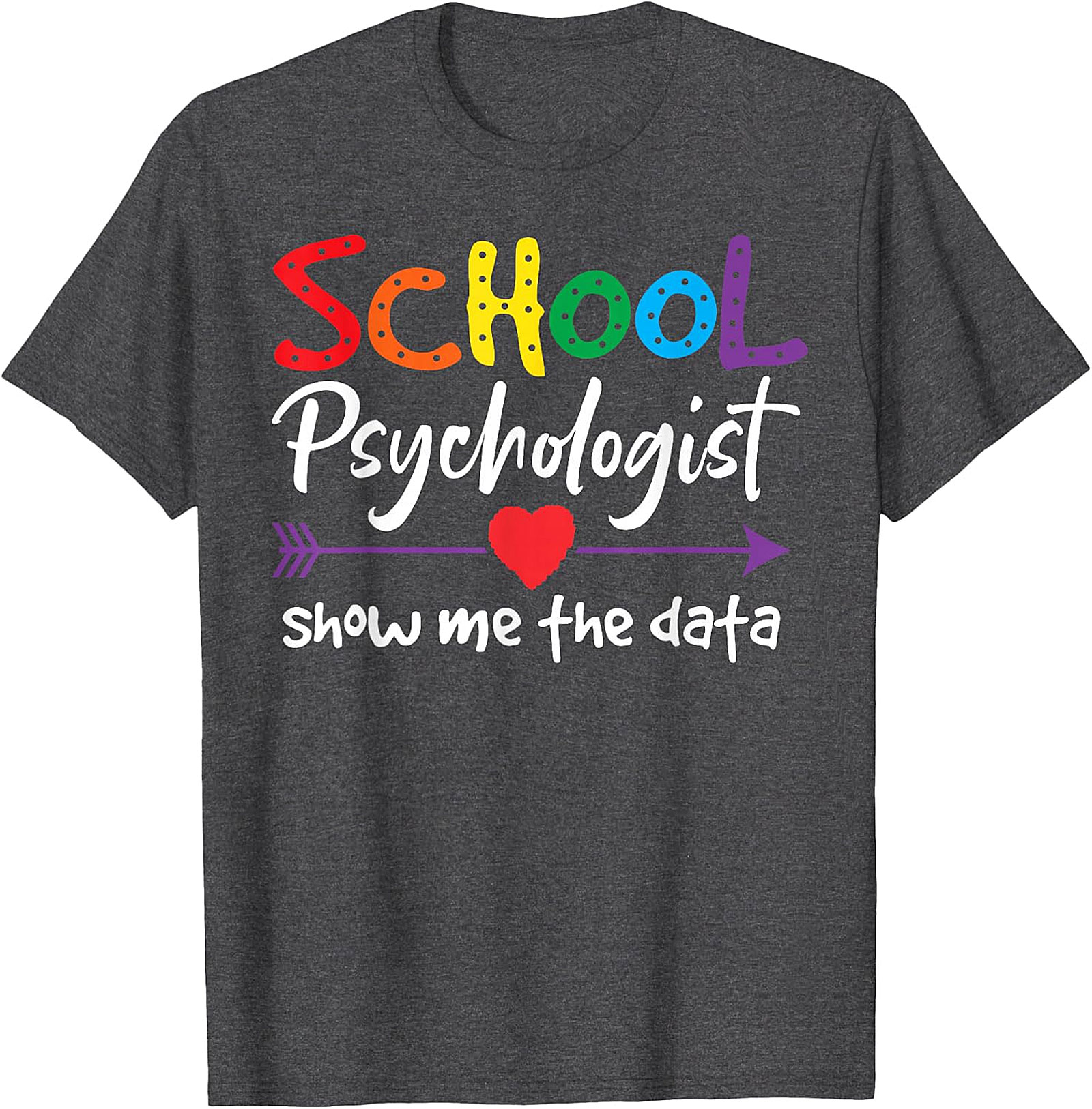 School Psychologist "Show Me The Data" Rainbow T-Shirt