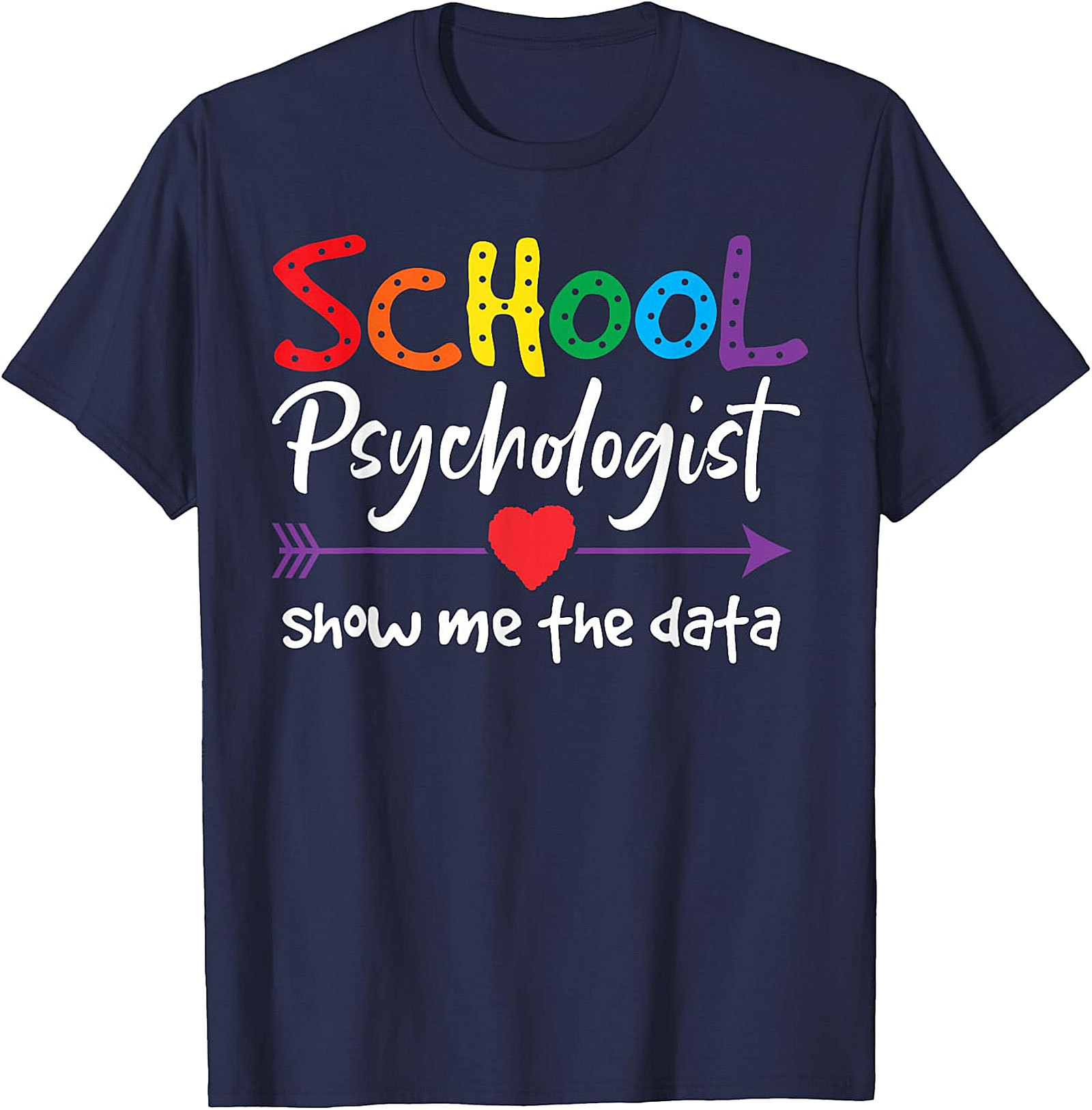 School Psychologist "Show Me The Data" Rainbow T-Shirt
