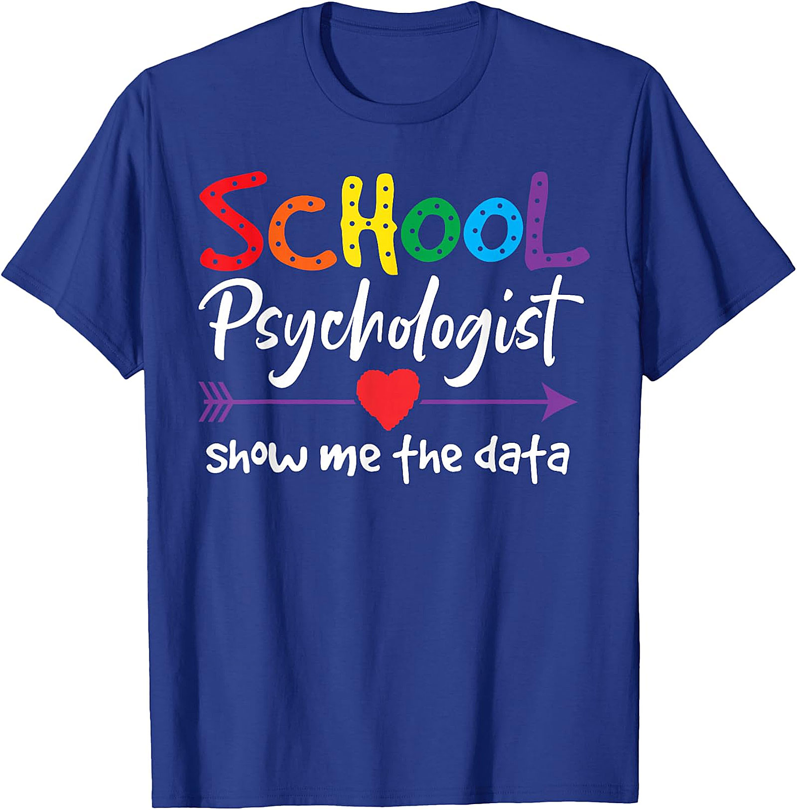 School Psychologist "Show Me The Data" Rainbow T-Shirt