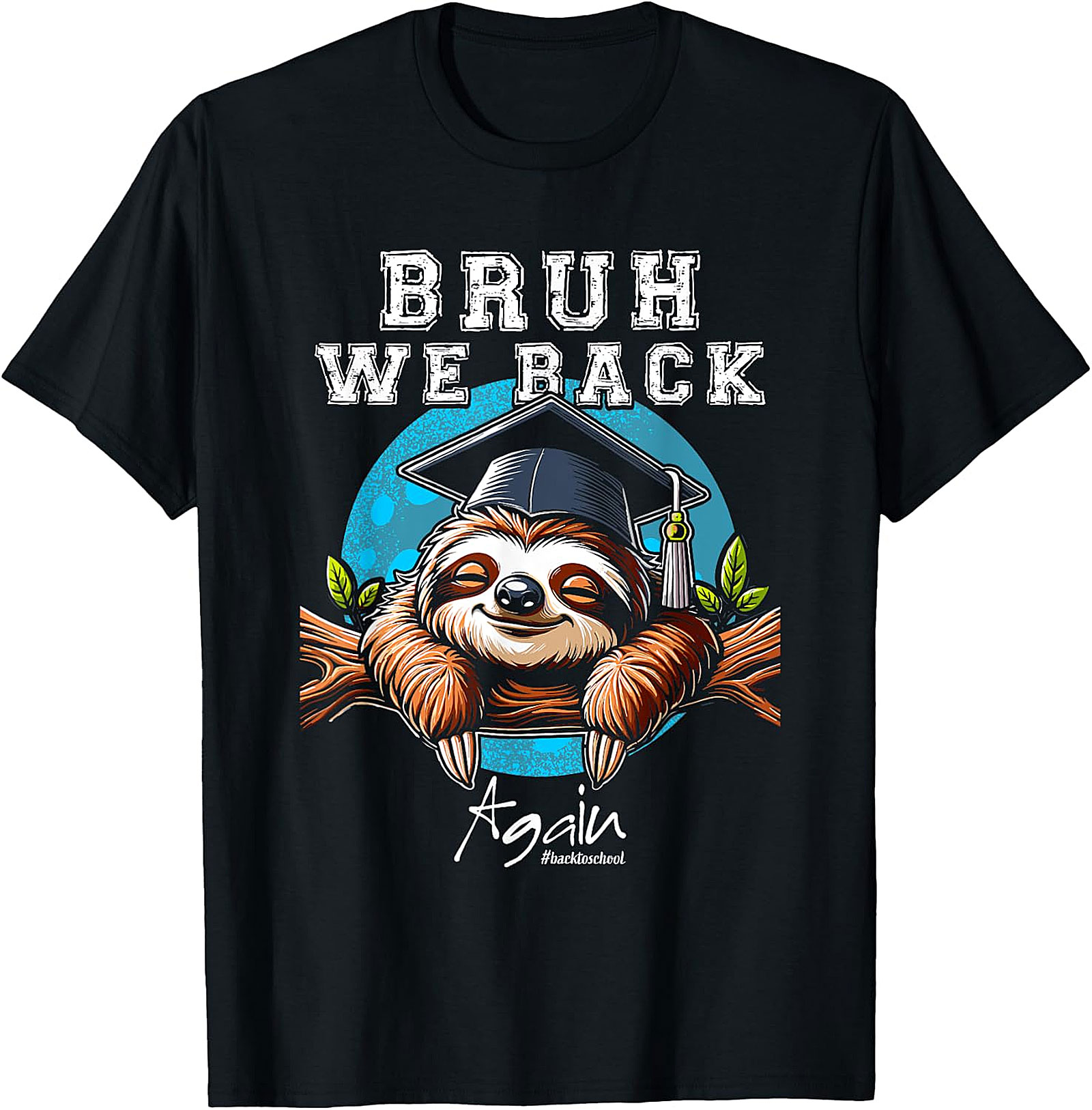Bruh We Rack Again Sloth Back to School T-Shirt | Funny Sloth Tee