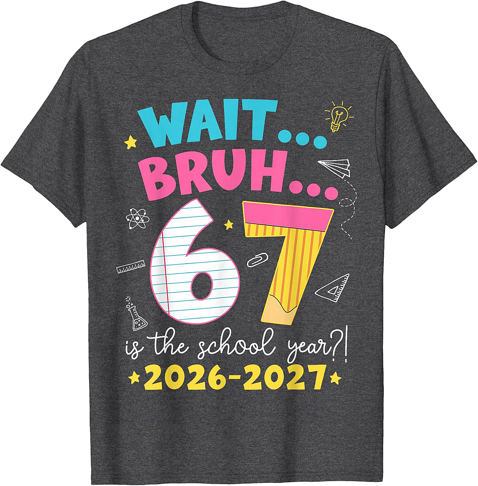 Wait Bruh 6th 7th Grade School Year 2026-2027 T-Shirt