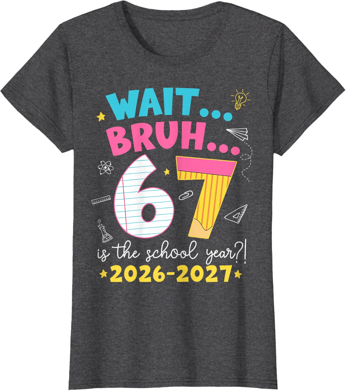 Wait Bruh 6th 7th Grade School Year 2026-2027 T-Shirt