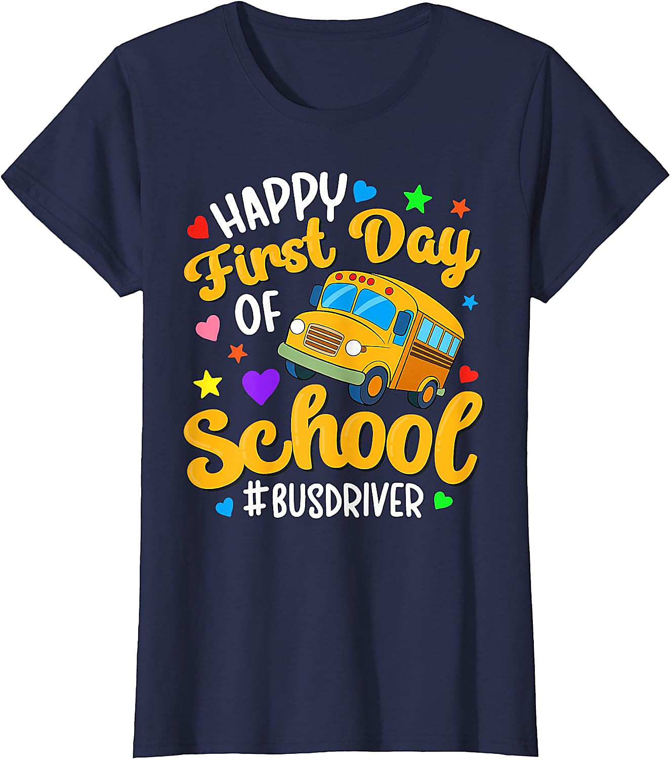 Happy First Day of School Bus Driver T-Shirt | Gift Tee