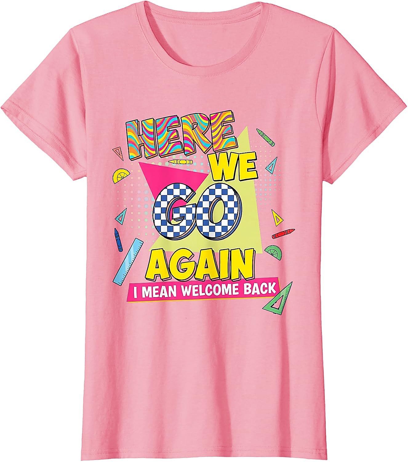 Here We Go Again Shirt | Funny Back to School Tee