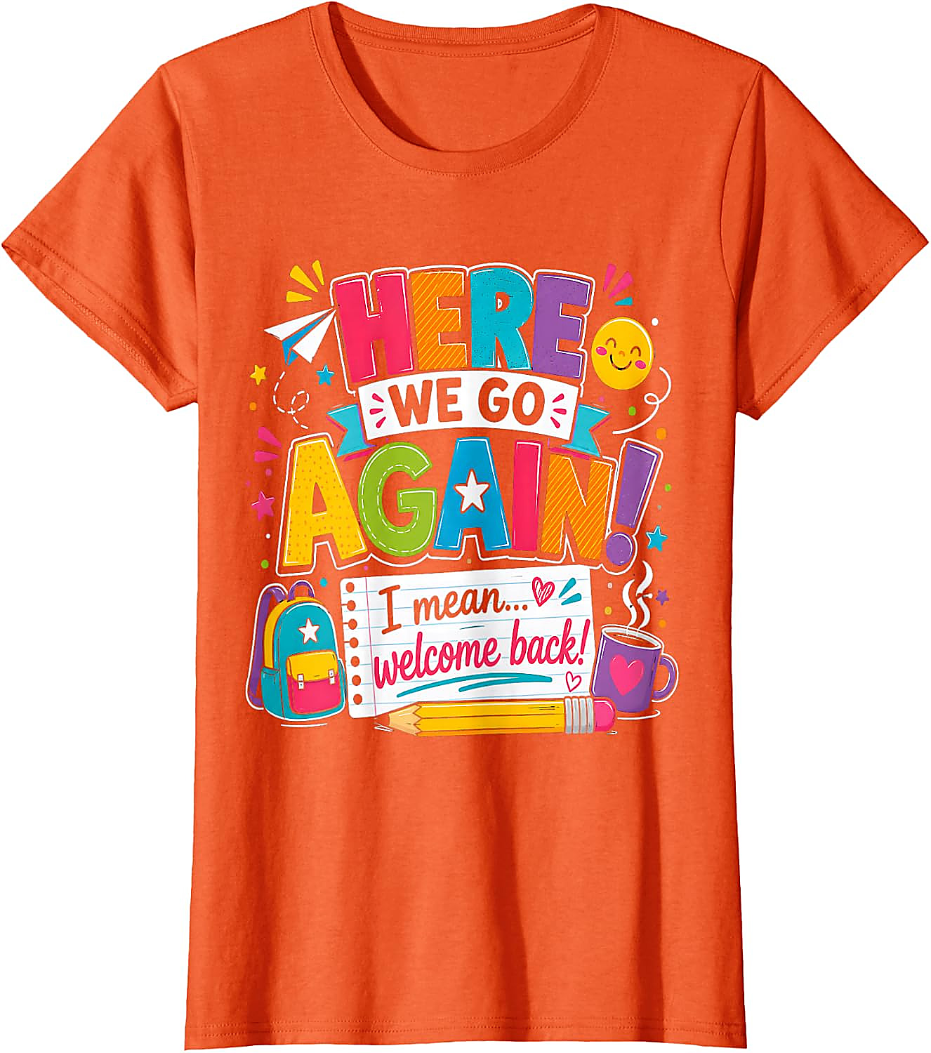 Funny Teacher T-Shirt | Here We Go Again Back to School Tee