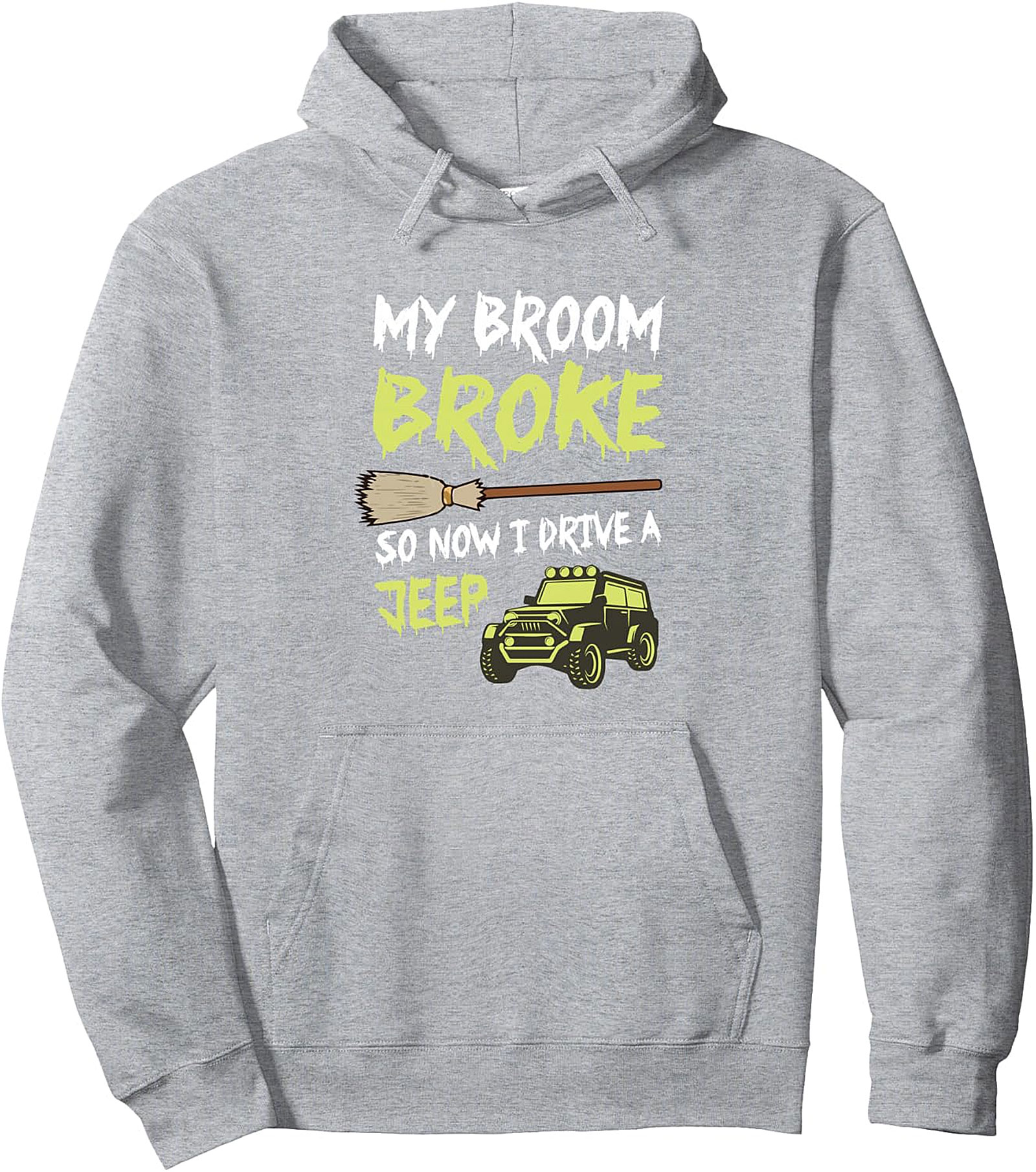 My Broom Broke Jeep Hoodie | Funny Off-Road Pullover